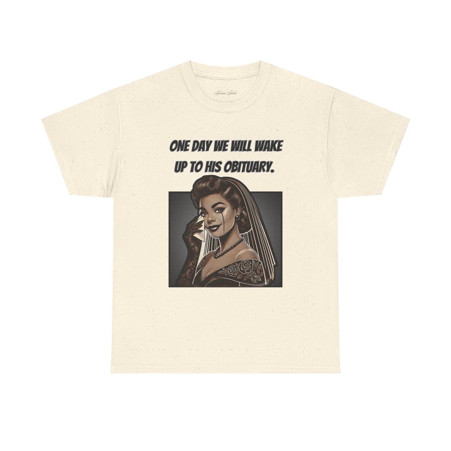 One Day We Will Wake Up to His Obituary T-Shirt – Noir Edition