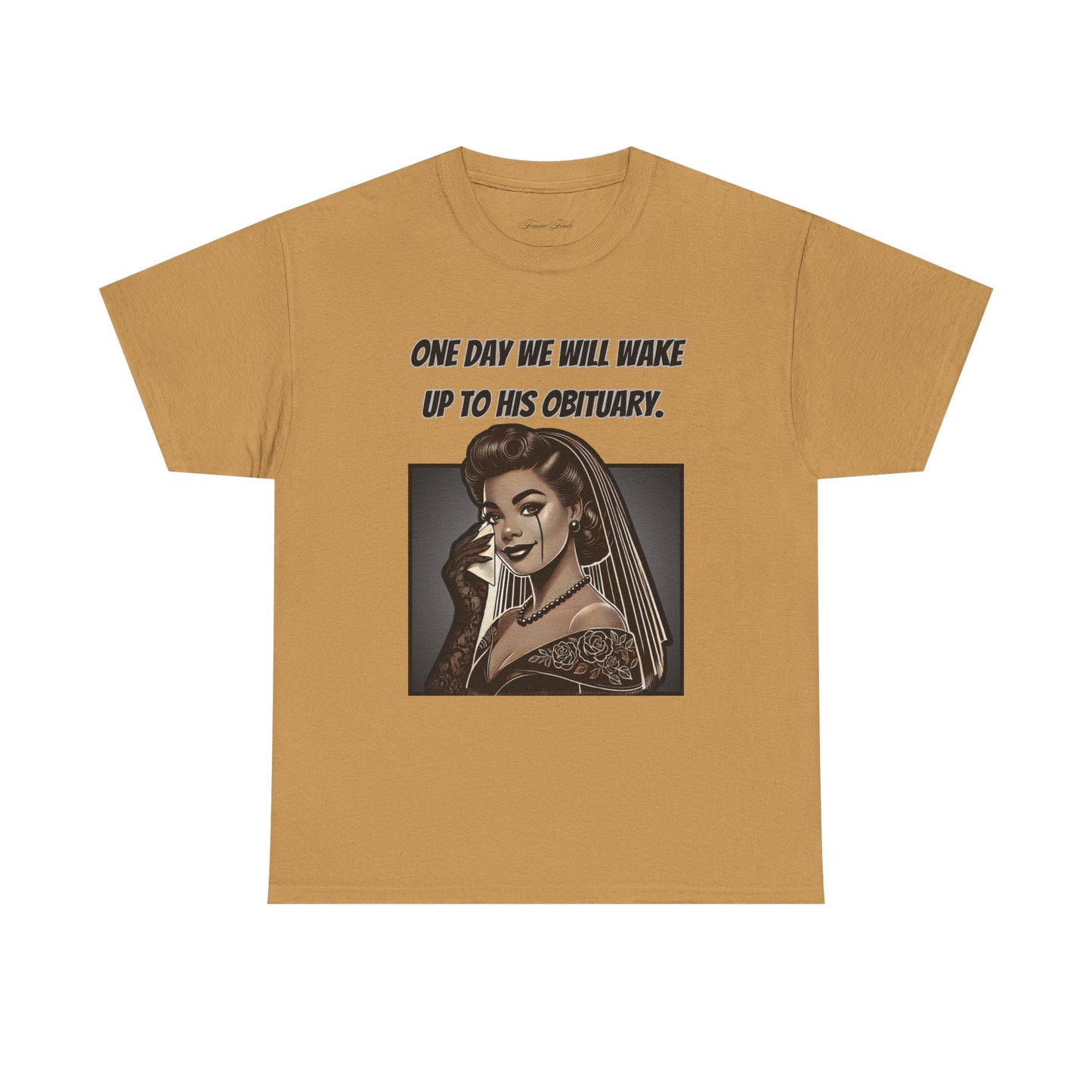 One Day We Will Wake Up to His Obituary T-Shirt – Noir Edition