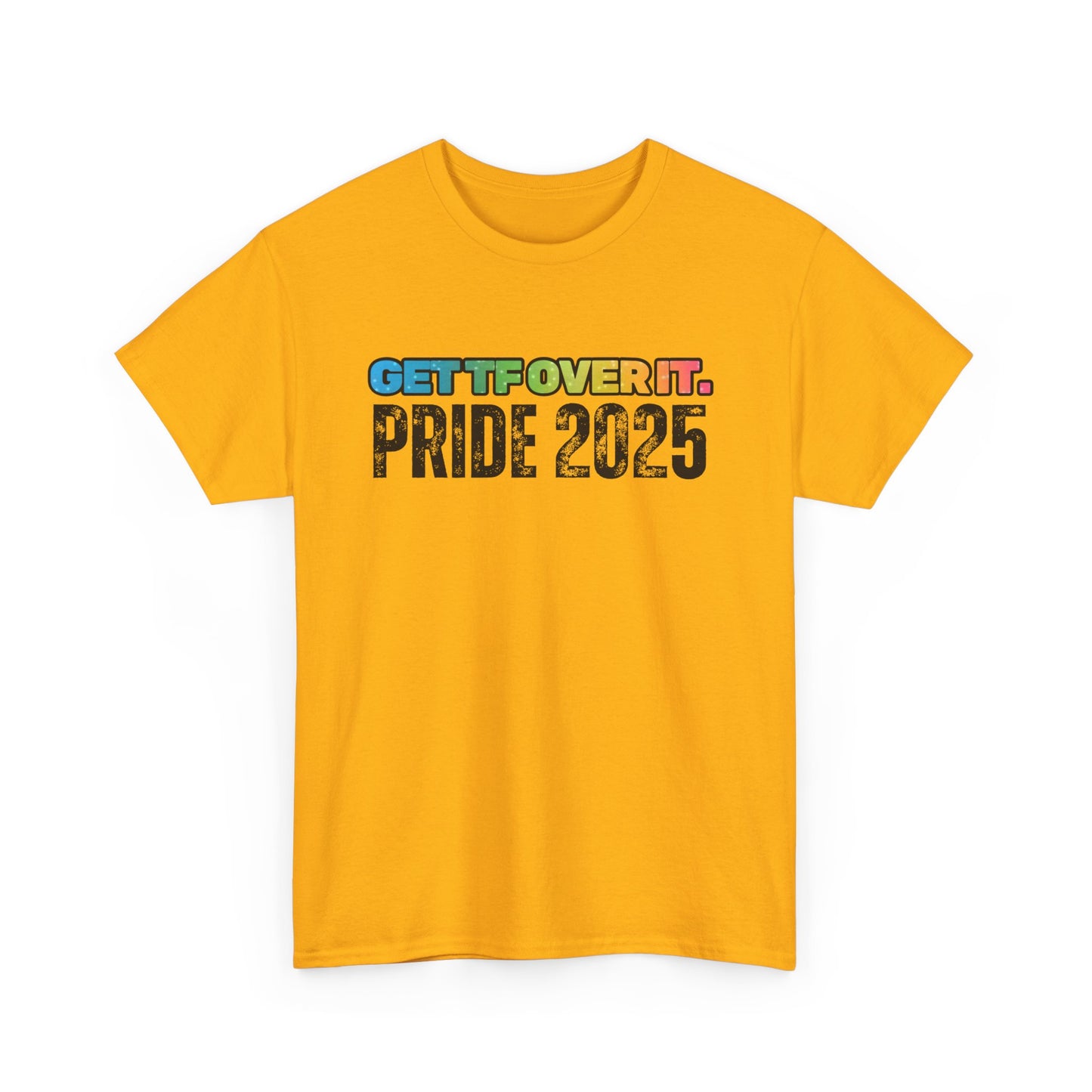GET TF OVER IT PRIDE TSHIRT
