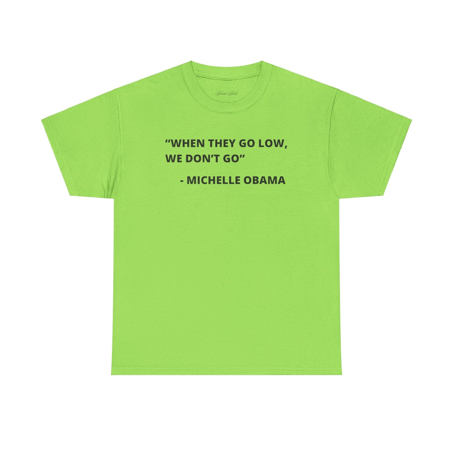 MICHELLE OBAMA FUNNY QUOTE TSHIRT