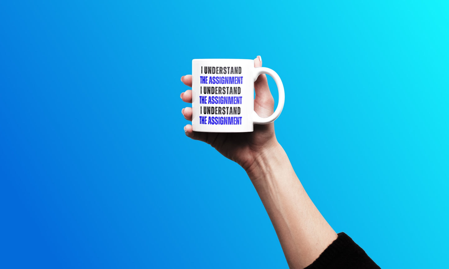 I Understand The Assignment Coffee Mug