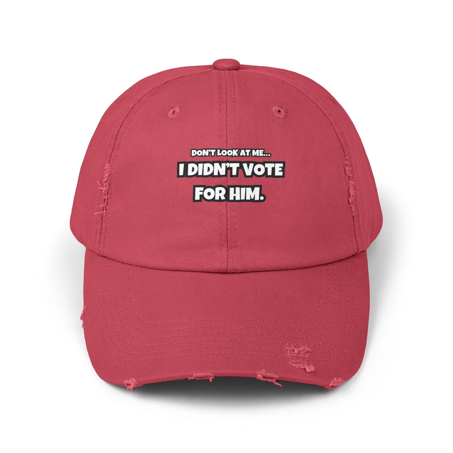 "Don’t Look at Me, I Didn’t Vote for Him" Distressed Dad Cap