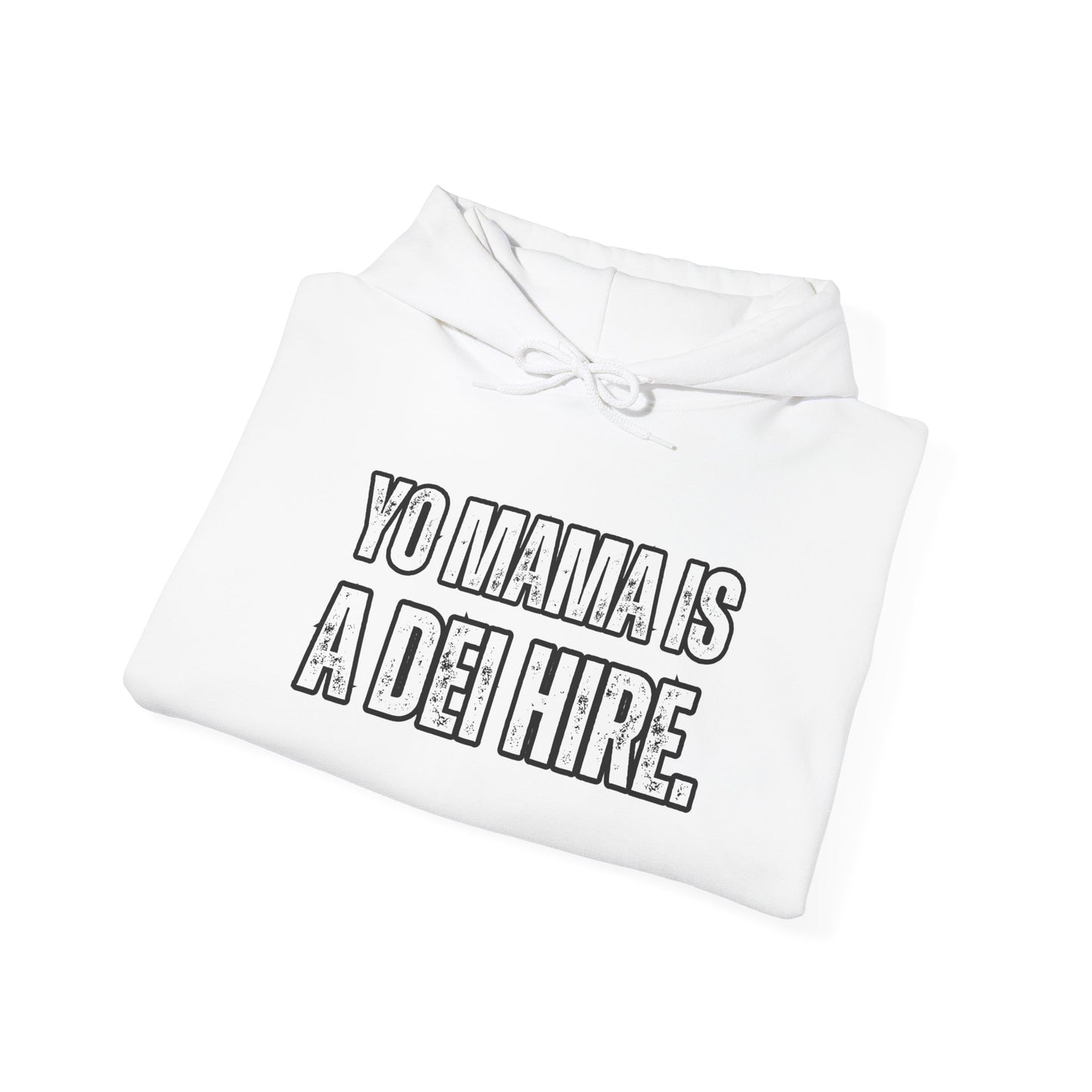 “YO MAMA IS A DEI HIRE” Hooded Sweatshirt