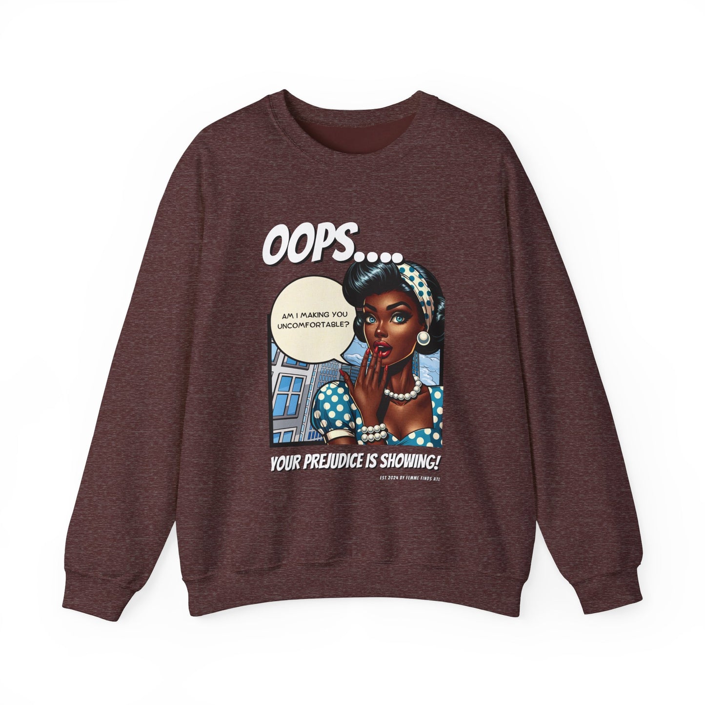 Oops...Your Prejudice Is Showing Sweatshirt