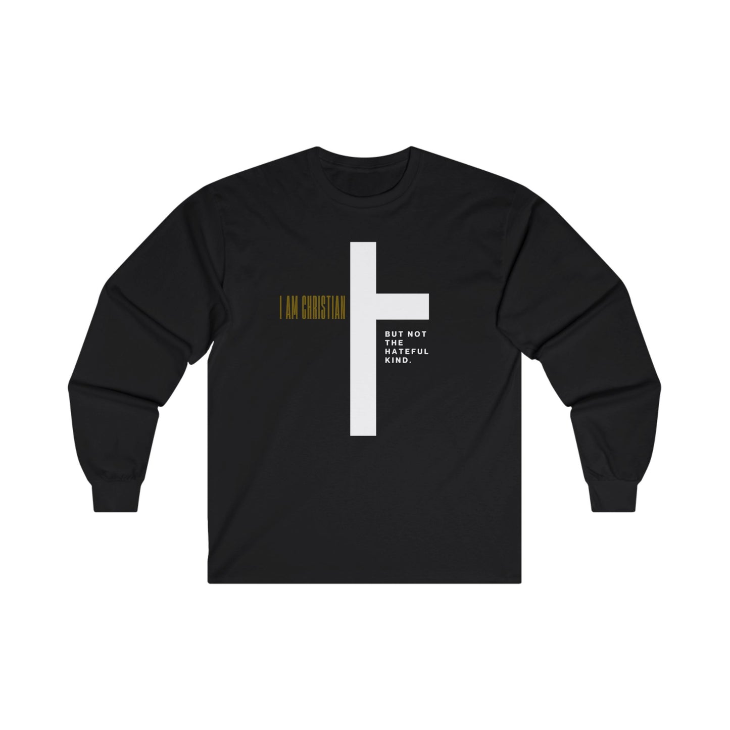 “I Am Christian, But Not The Hateful Kind” Long Sleeve Tee