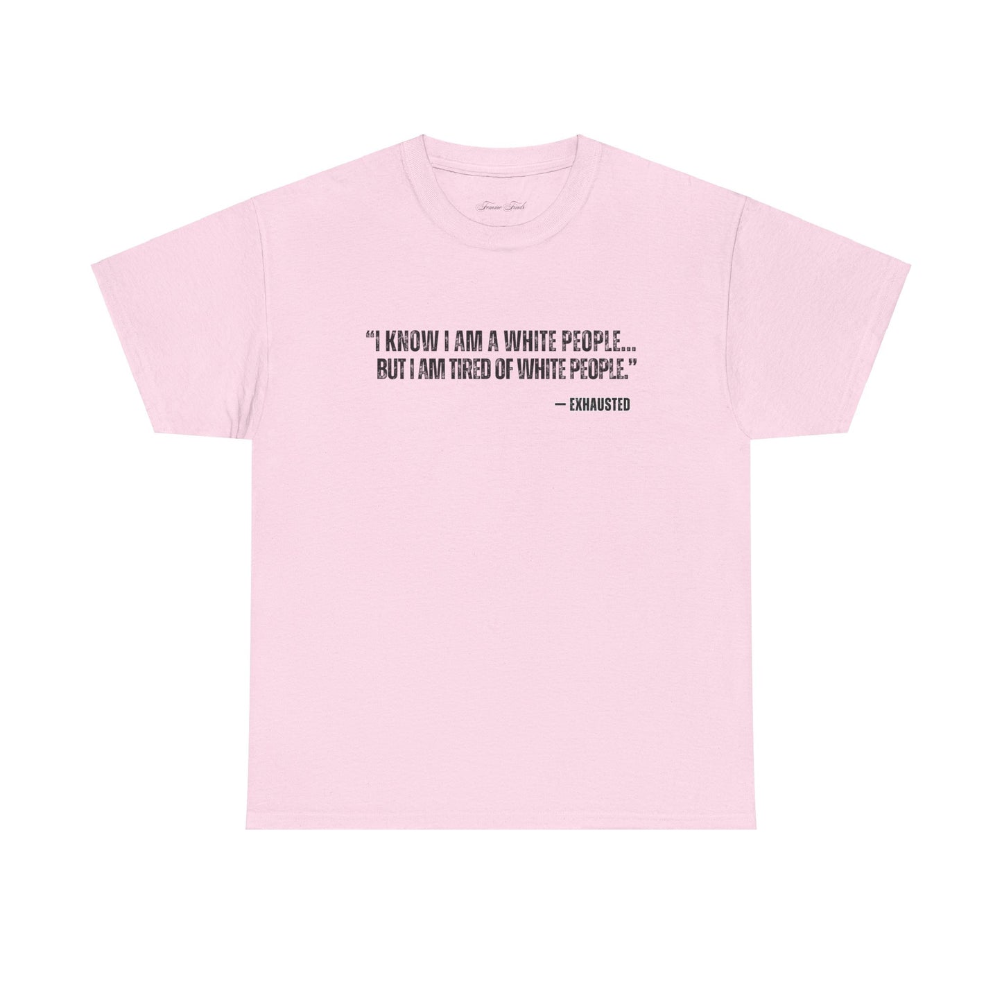 “I AM TIRED OF WHITE PEOPLE” ALLY TSHIRT