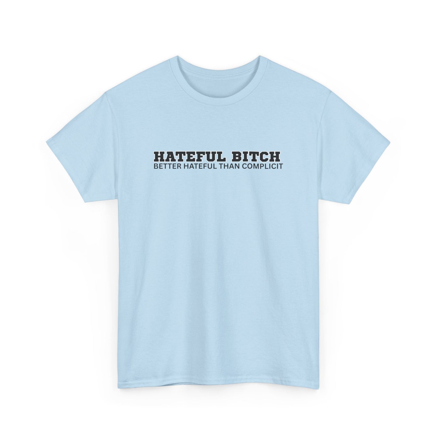 “HATEFUL B*TCH” TSHIRT