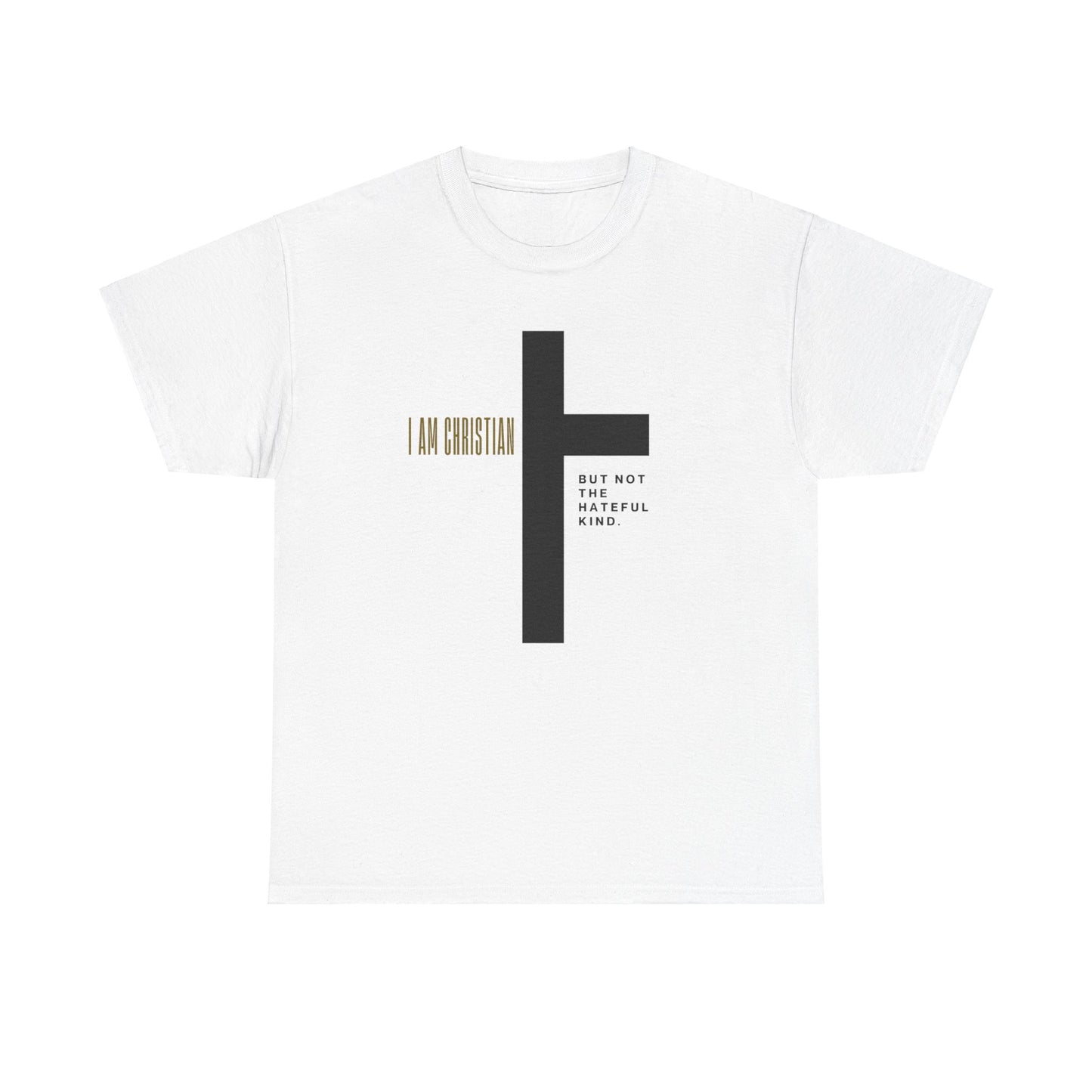 “I Am Christian, But Not The Hateful Kind” Tee