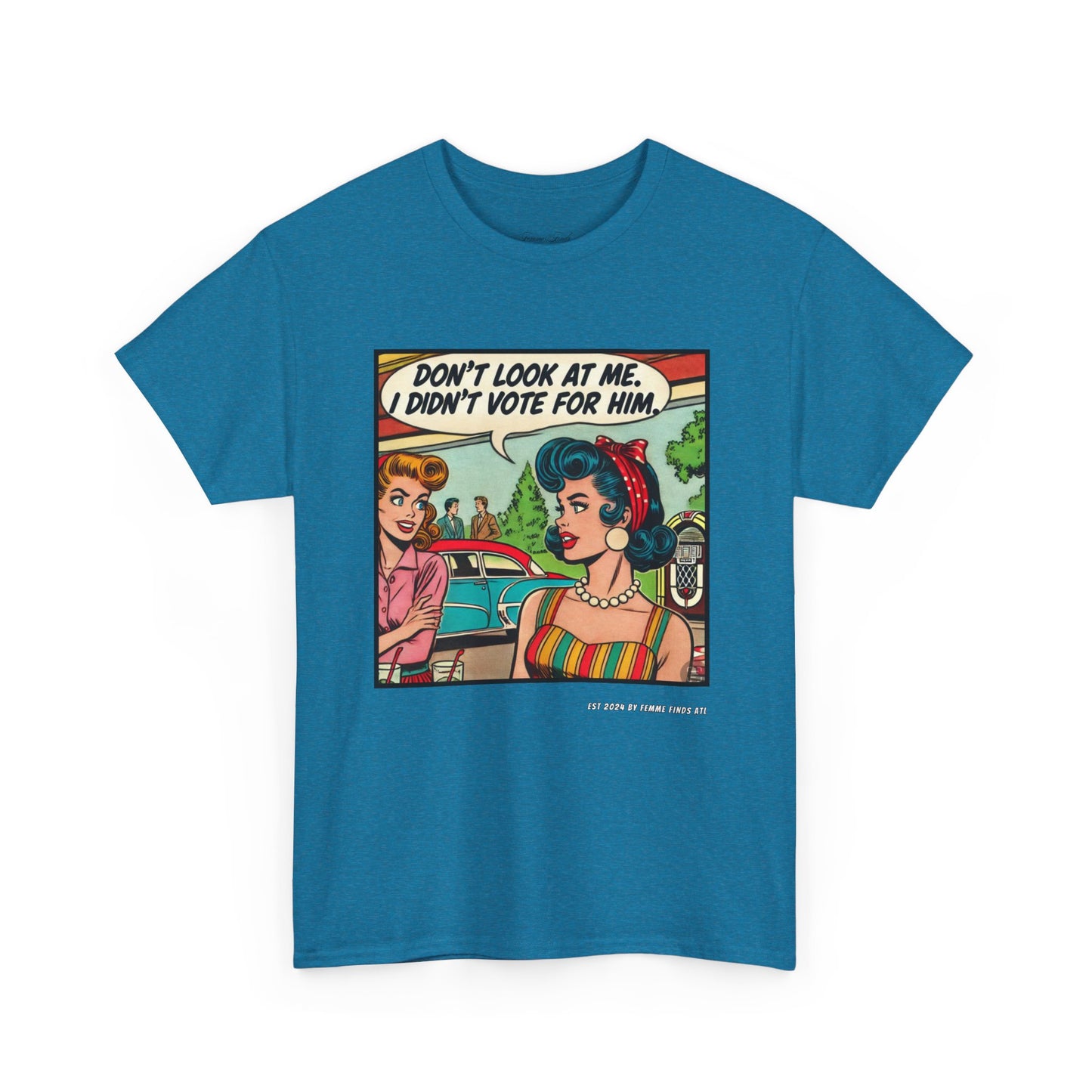 “DON’T LOOK AT ME, I DIDN’T VOTE FOR HIM” RETRO COMIC TEE