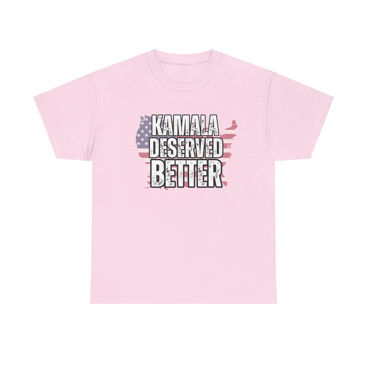 Kamala Deserved Better Tee