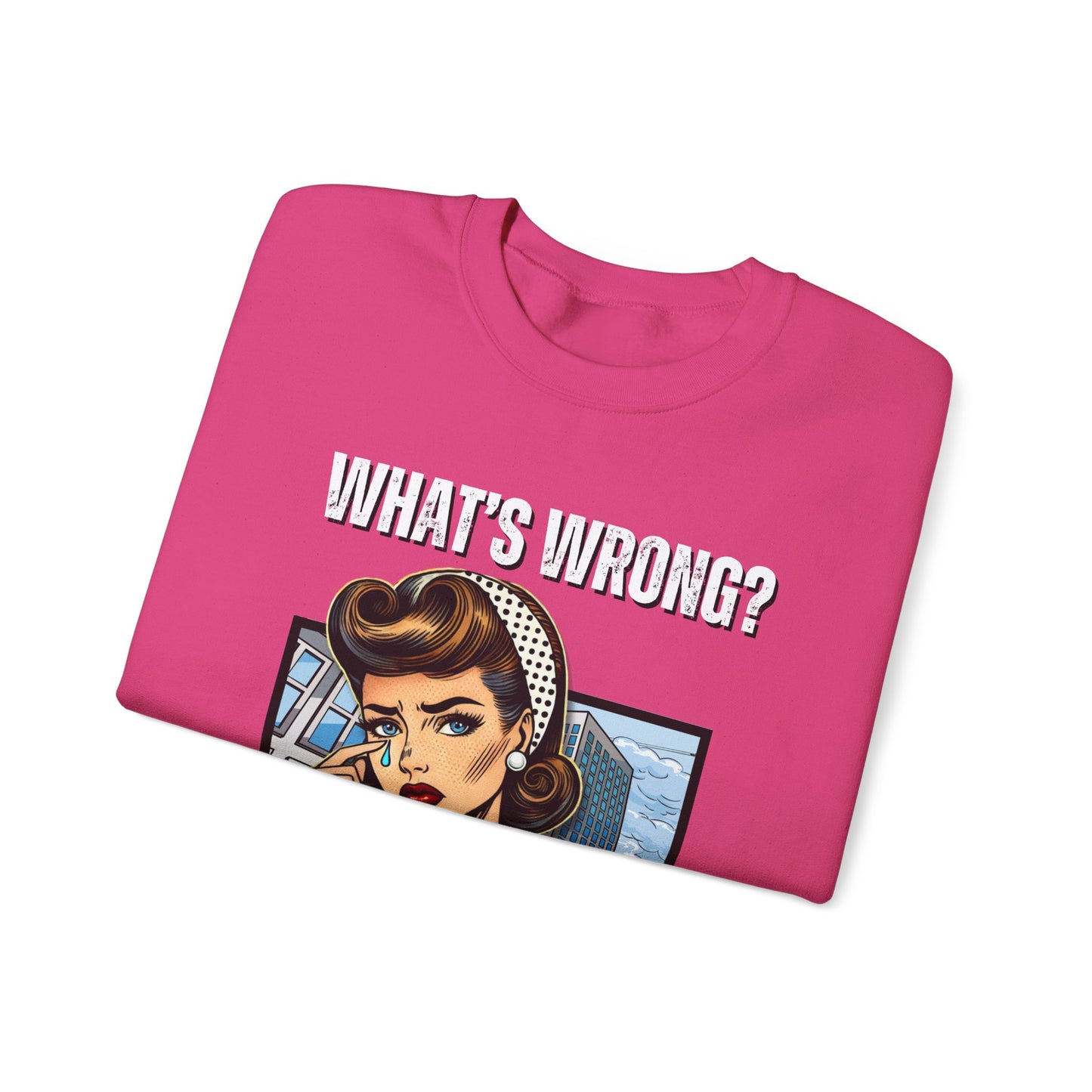 "What’s Wrong?" Statement Sweatshirt