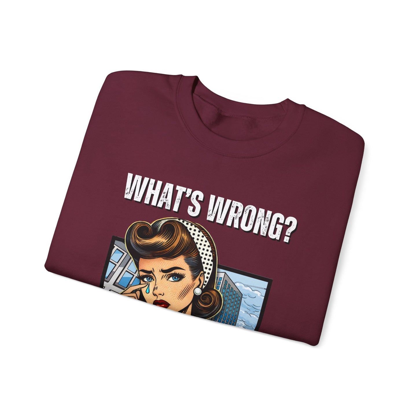 "What’s Wrong?" Statement Sweatshirt