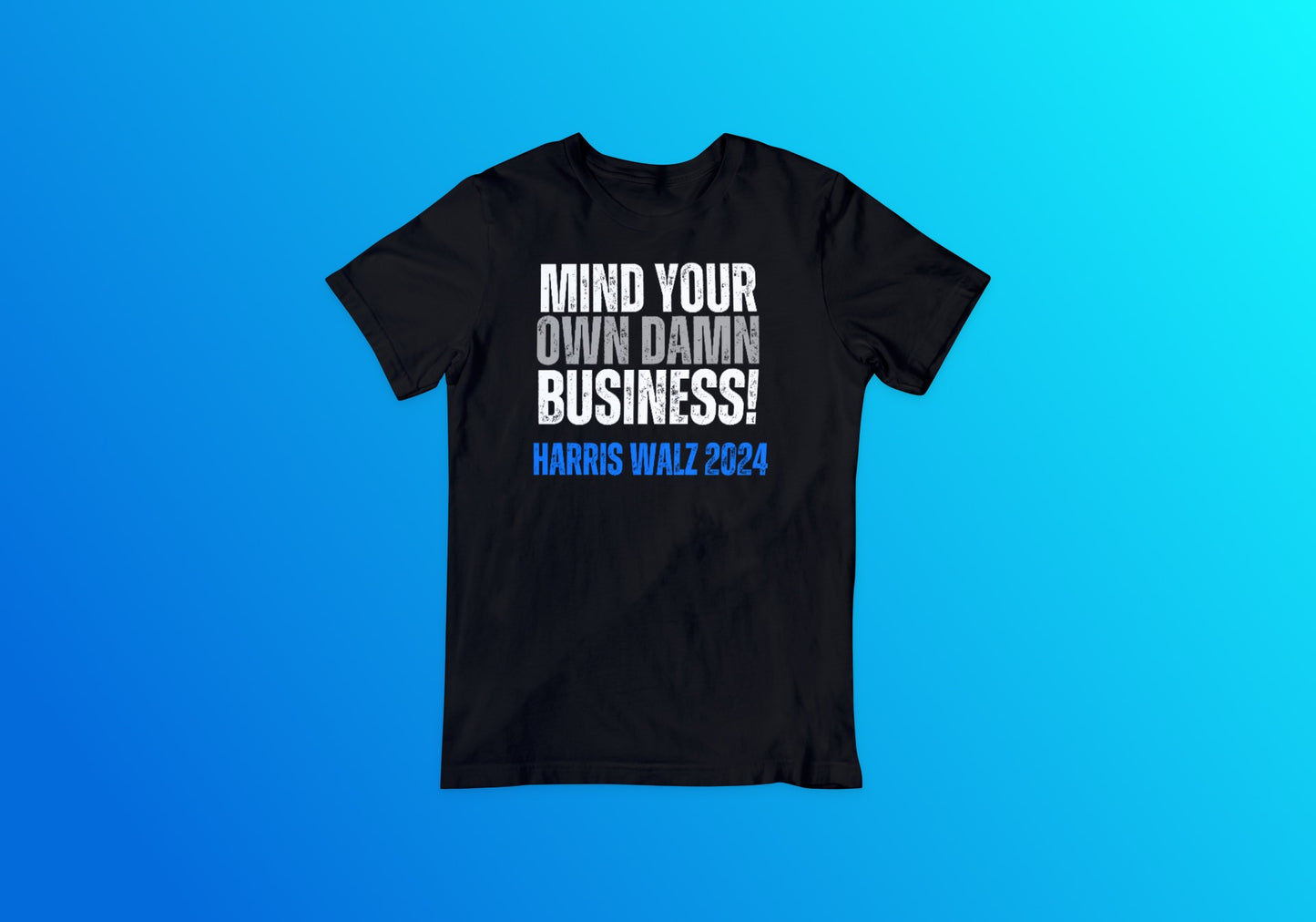 Mind Your Own Damn Business Tee