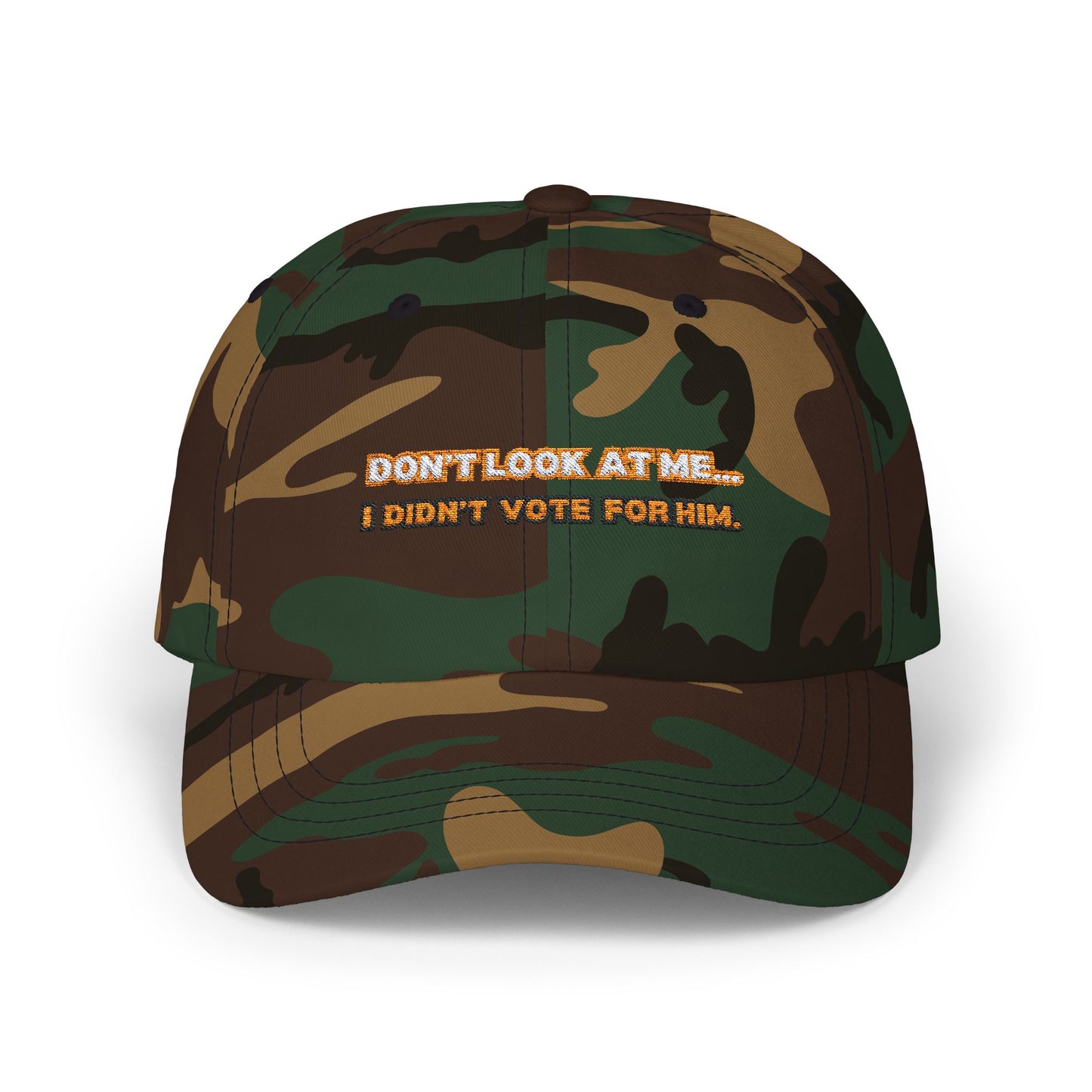 “Don’t Look at Me, I Didn’t Vote For Him” Embroidered Dad Cap