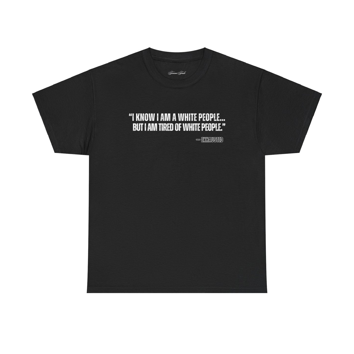 “I AM TIRED OF WHITE PEOPLE” ALLY TSHIRT