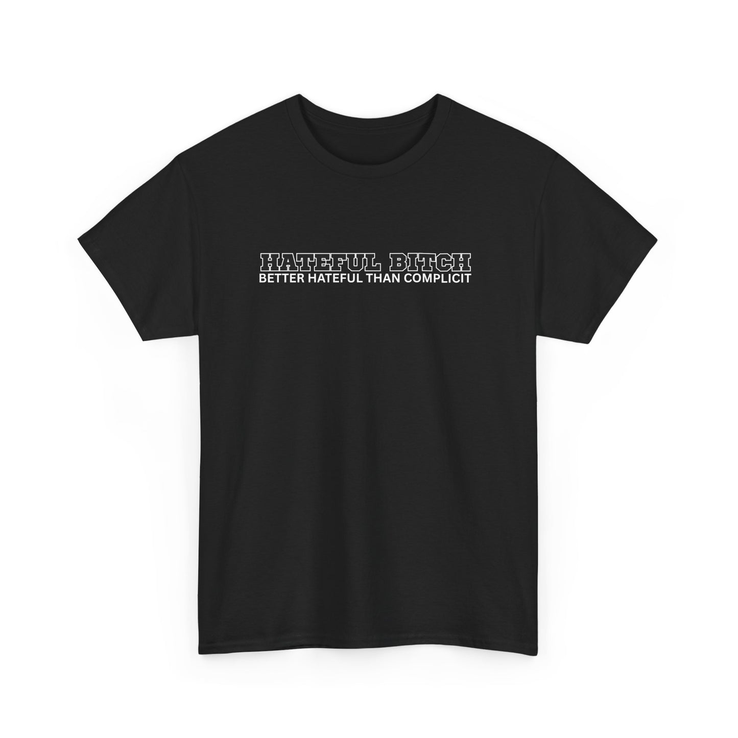 “HATEFUL B*TCH” TSHIRT