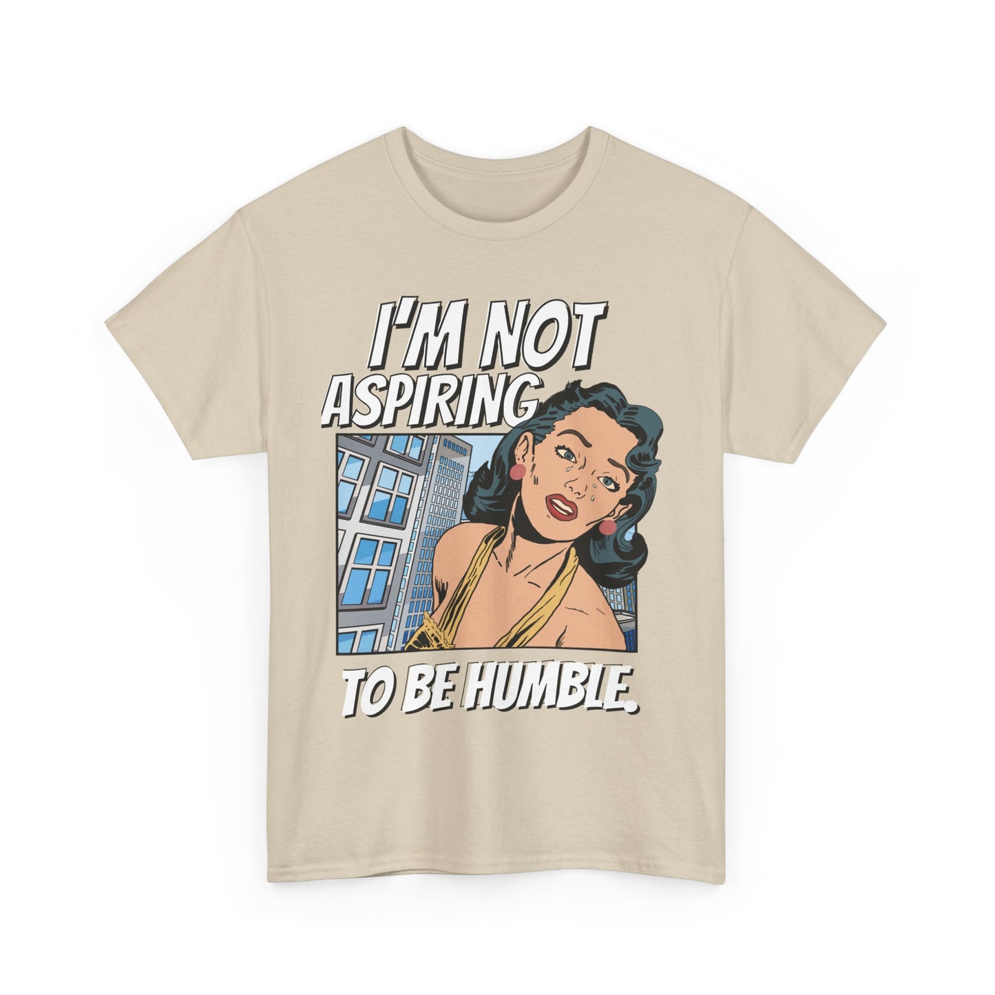 I’m Not Aspiring To Be Humble Tshirt