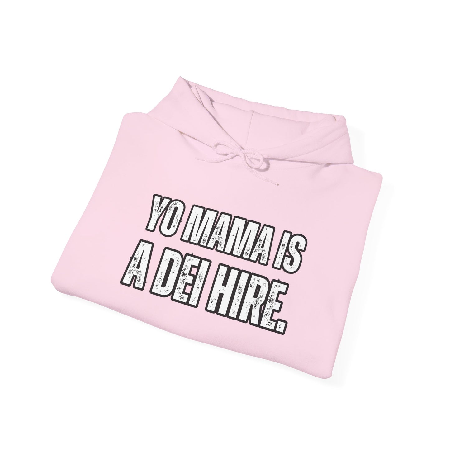 “YO MAMA IS A DEI HIRE” Hooded Sweatshirt