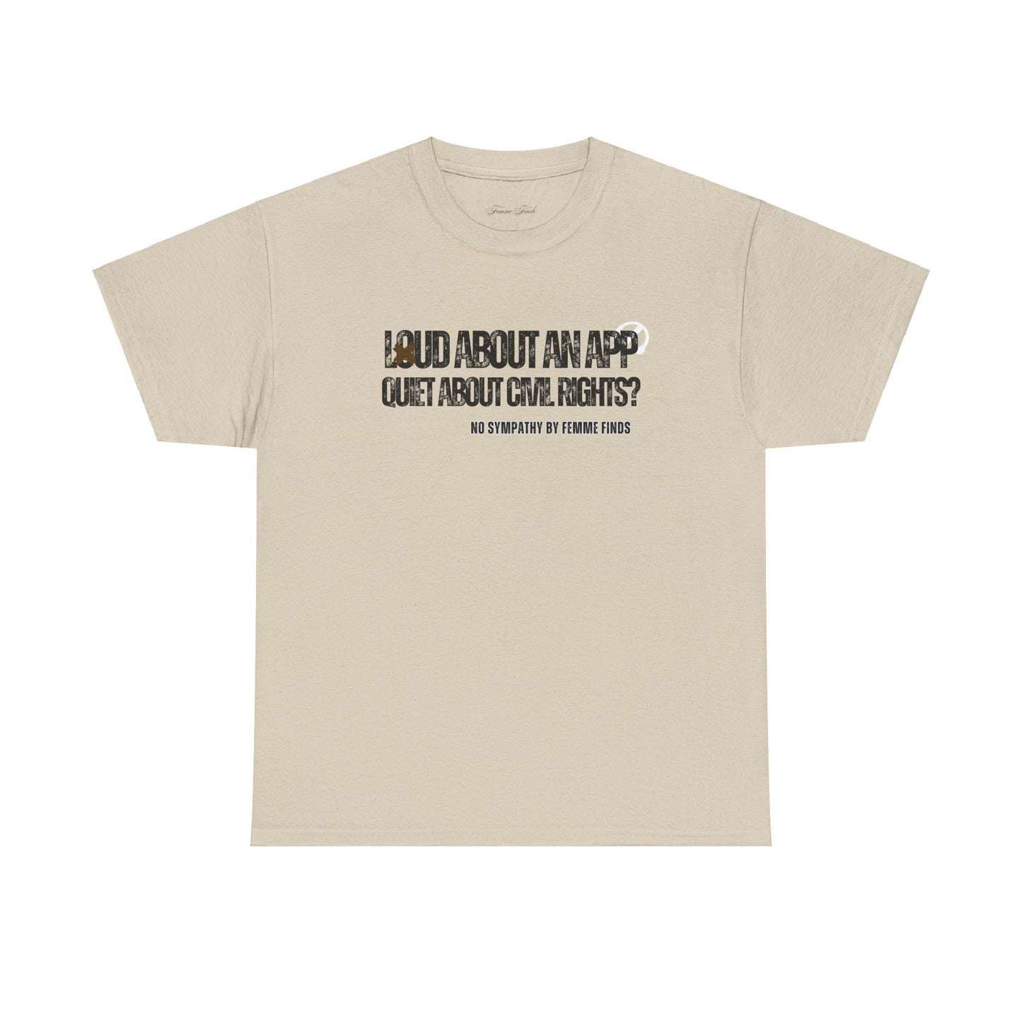 LOUD ABOUT AN APP, QUIET ABOUT CIVIL RIGHTS TSHIRT