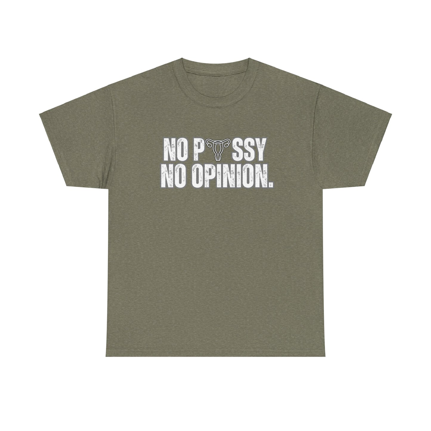 No P*ssy, No Opinion Tee