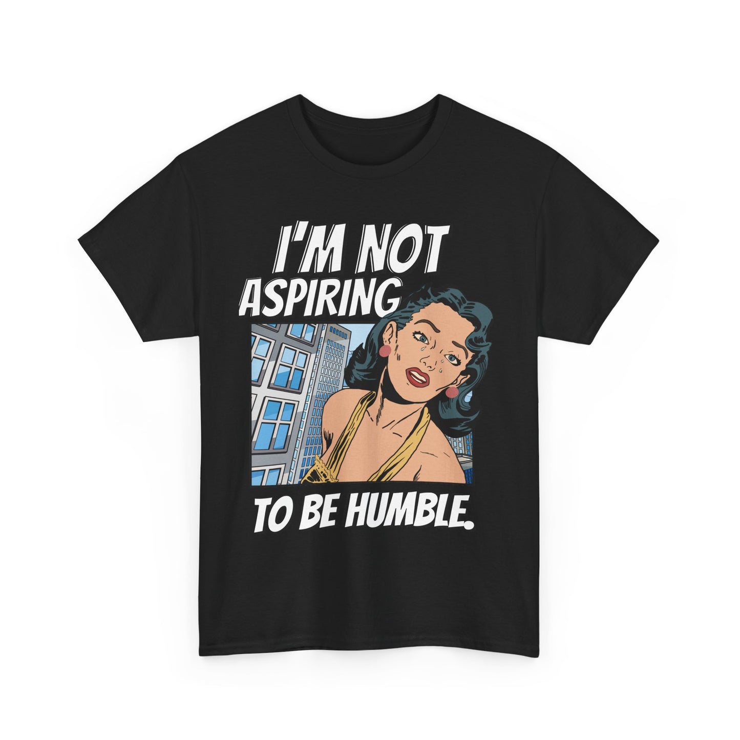 I’m Not Aspiring To Be Humble Tshirt