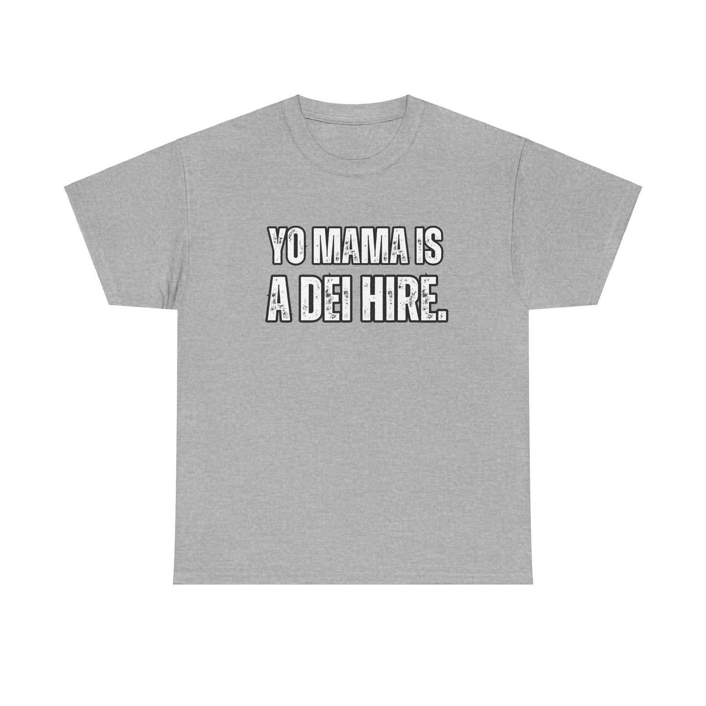 “YO MAMA IS A DEI HIRE” TSHIRT