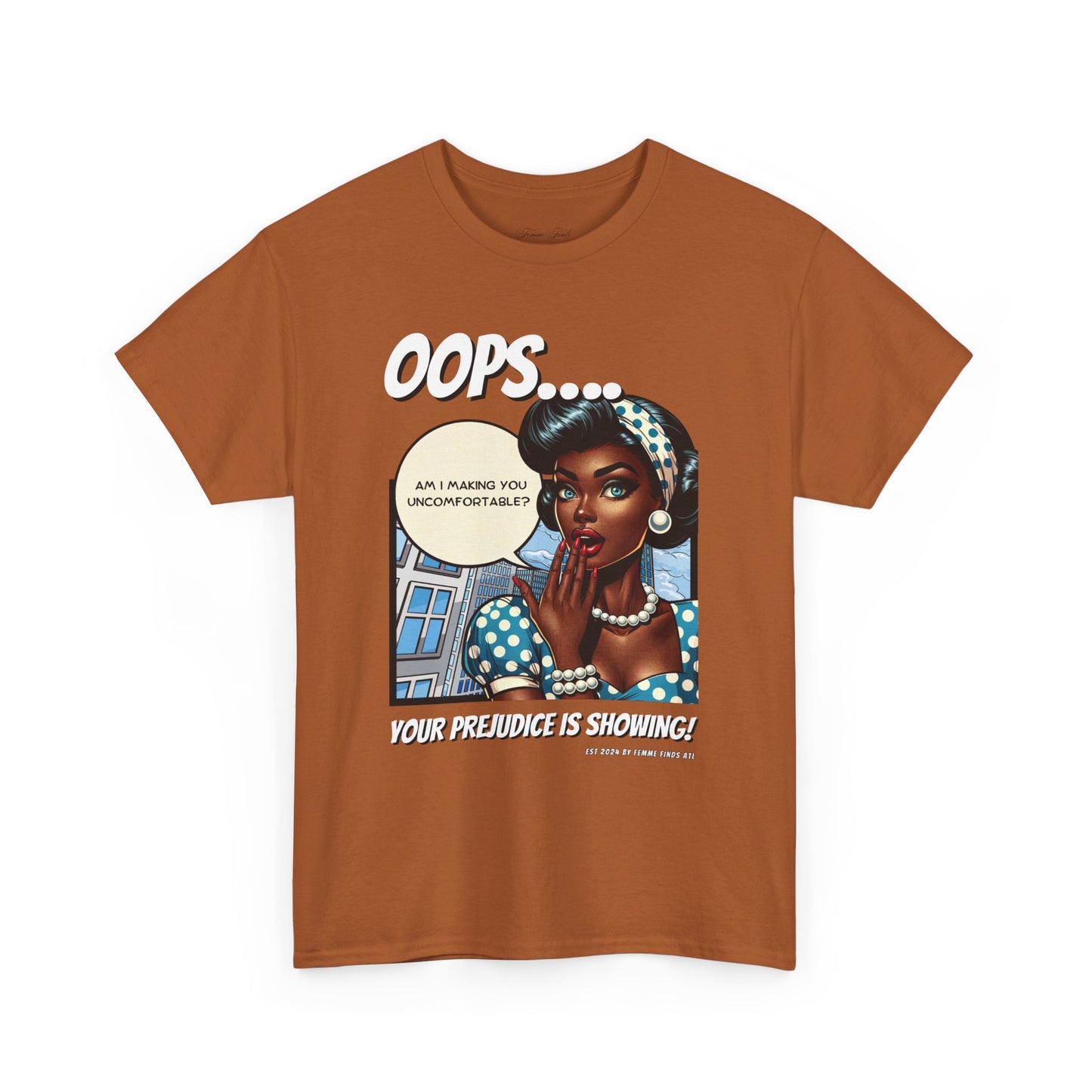 “Oops, Your Prejudice Is Showing” Tshirt