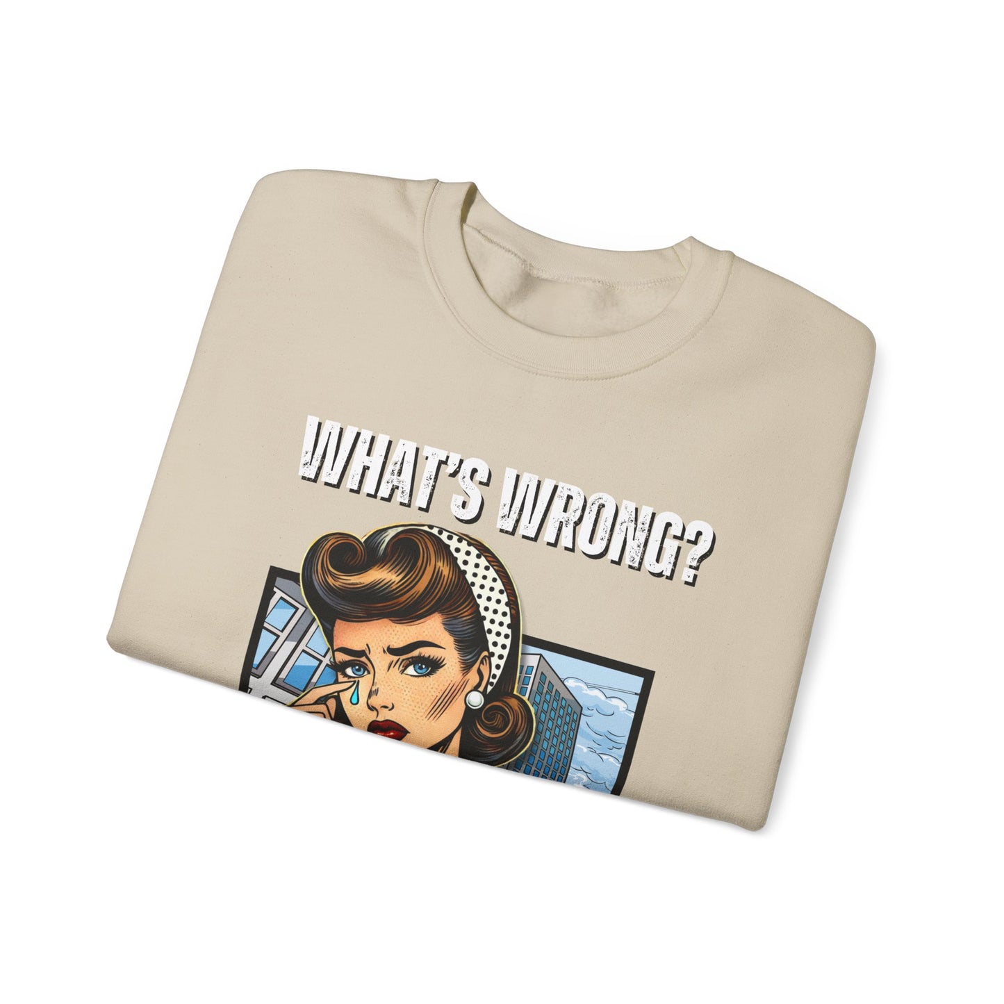 "What’s Wrong?" Statement Sweatshirt