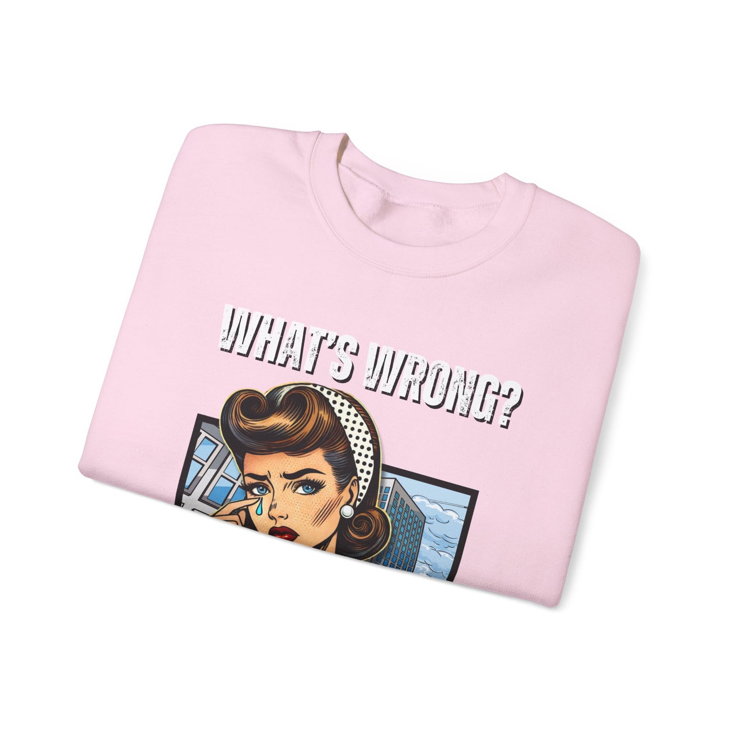 "What’s Wrong?" Statement Sweatshirt