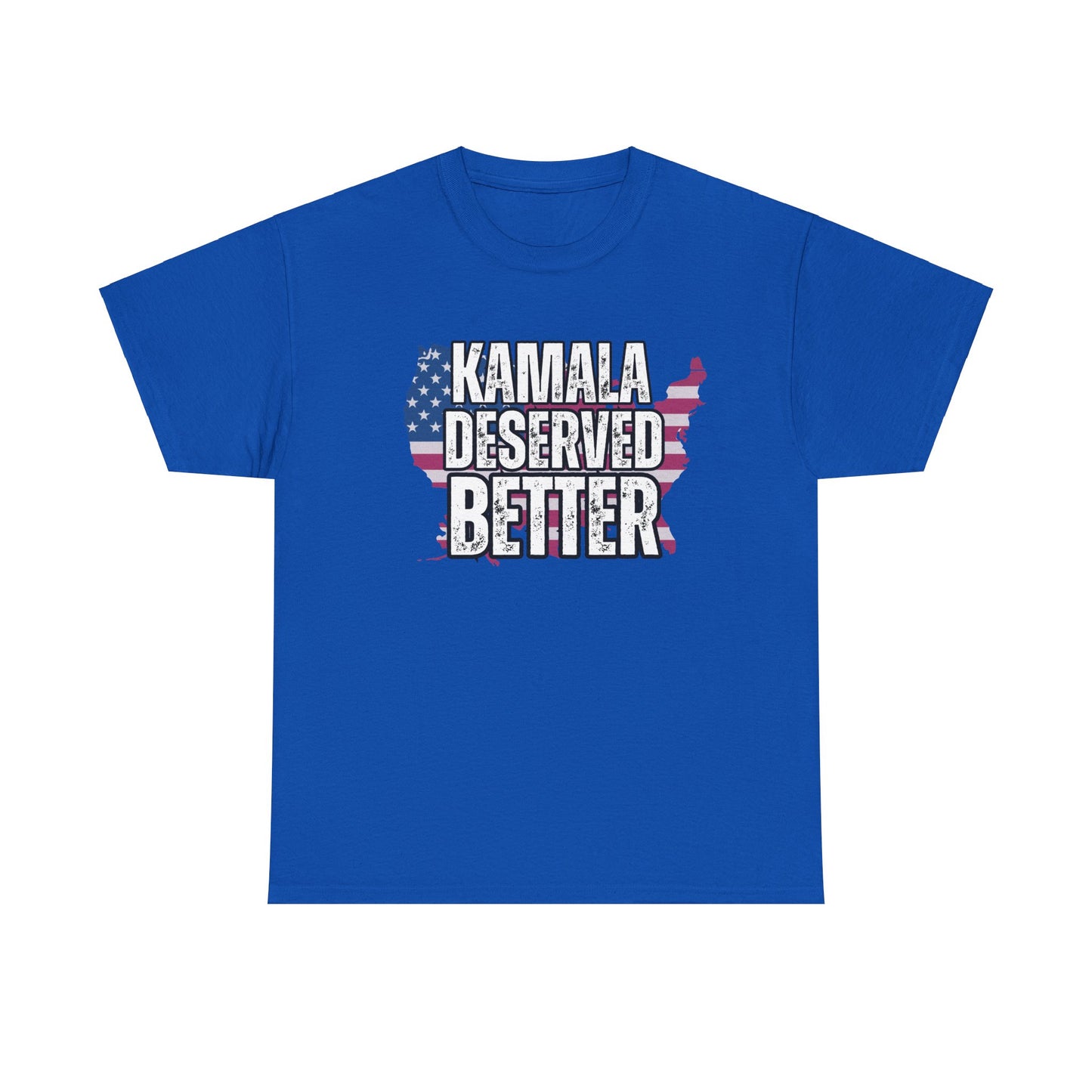 Kamala Deserved Better Tee