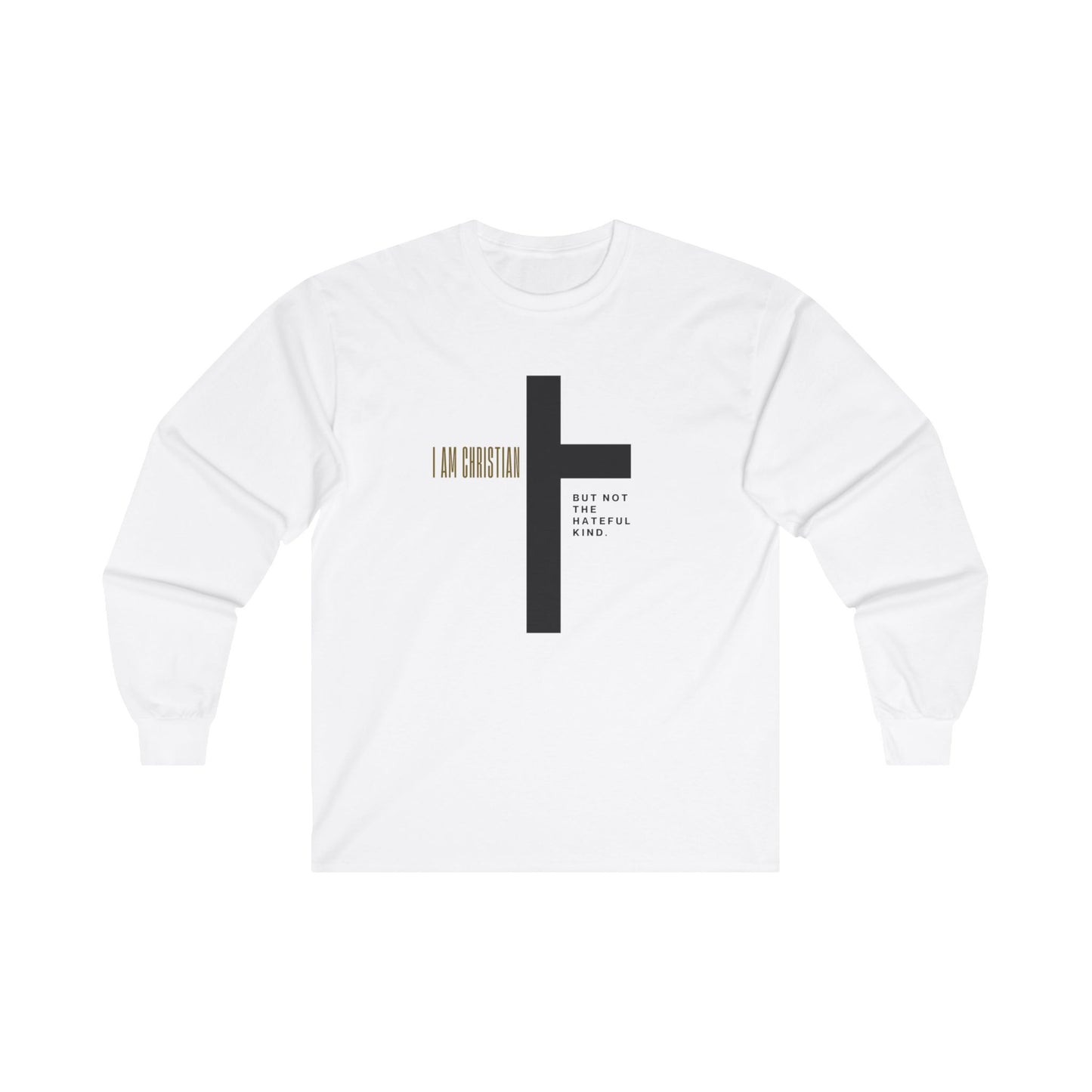 “I Am Christian, But Not The Hateful Kind” Long Sleeve Tee