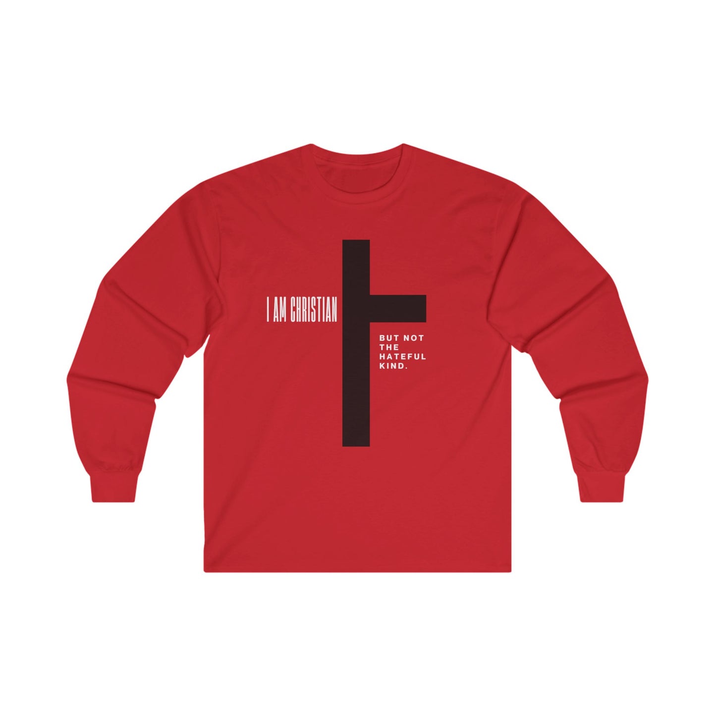 “I Am Christian, But Not The Hateful Kind” Long Sleeve Tee