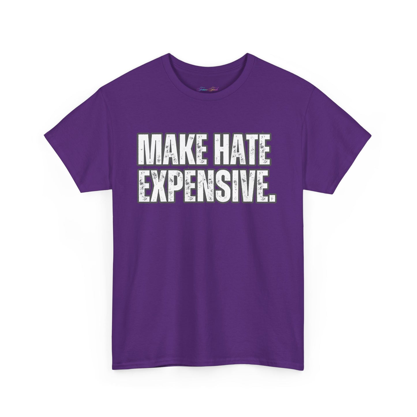 “MAKE HATE EXPENSIVE” TSHIRT