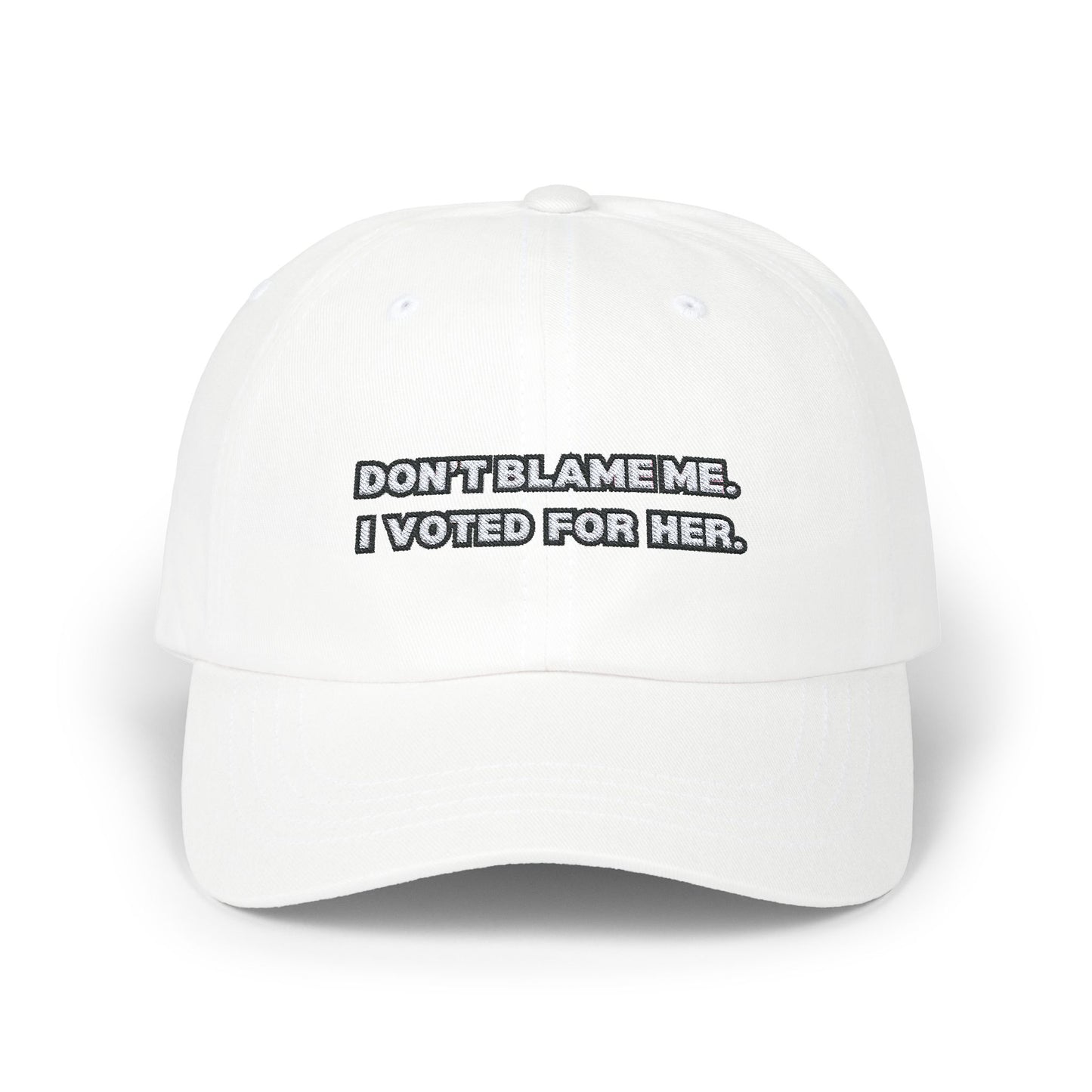 “Don’t Blame Me, I Voted For Her” Embroidered Dad Cap