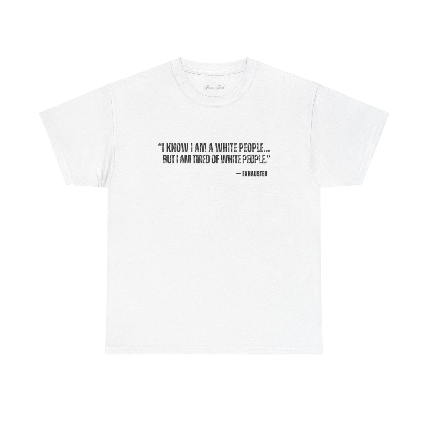 “I AM TIRED OF WHITE PEOPLE” ALLY TSHIRT