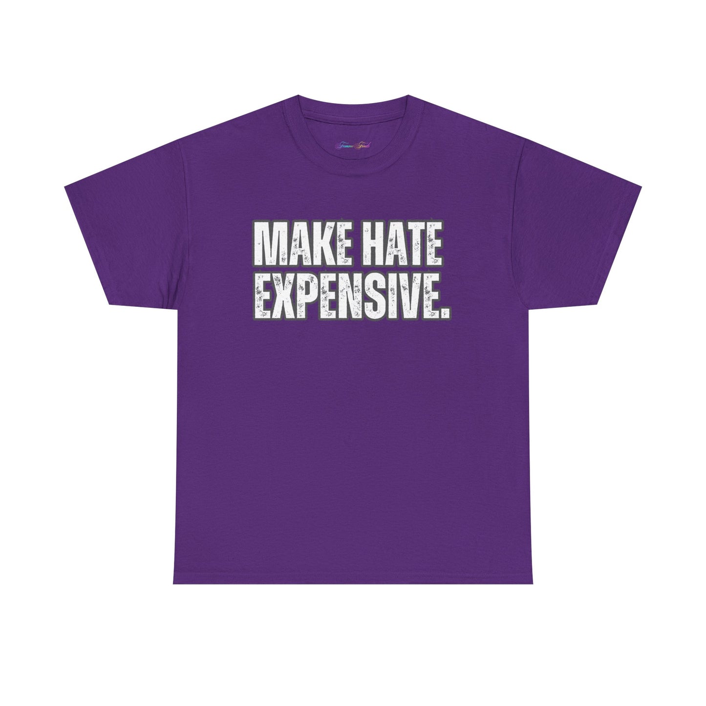 “MAKE HATE EXPENSIVE” TSHIRT