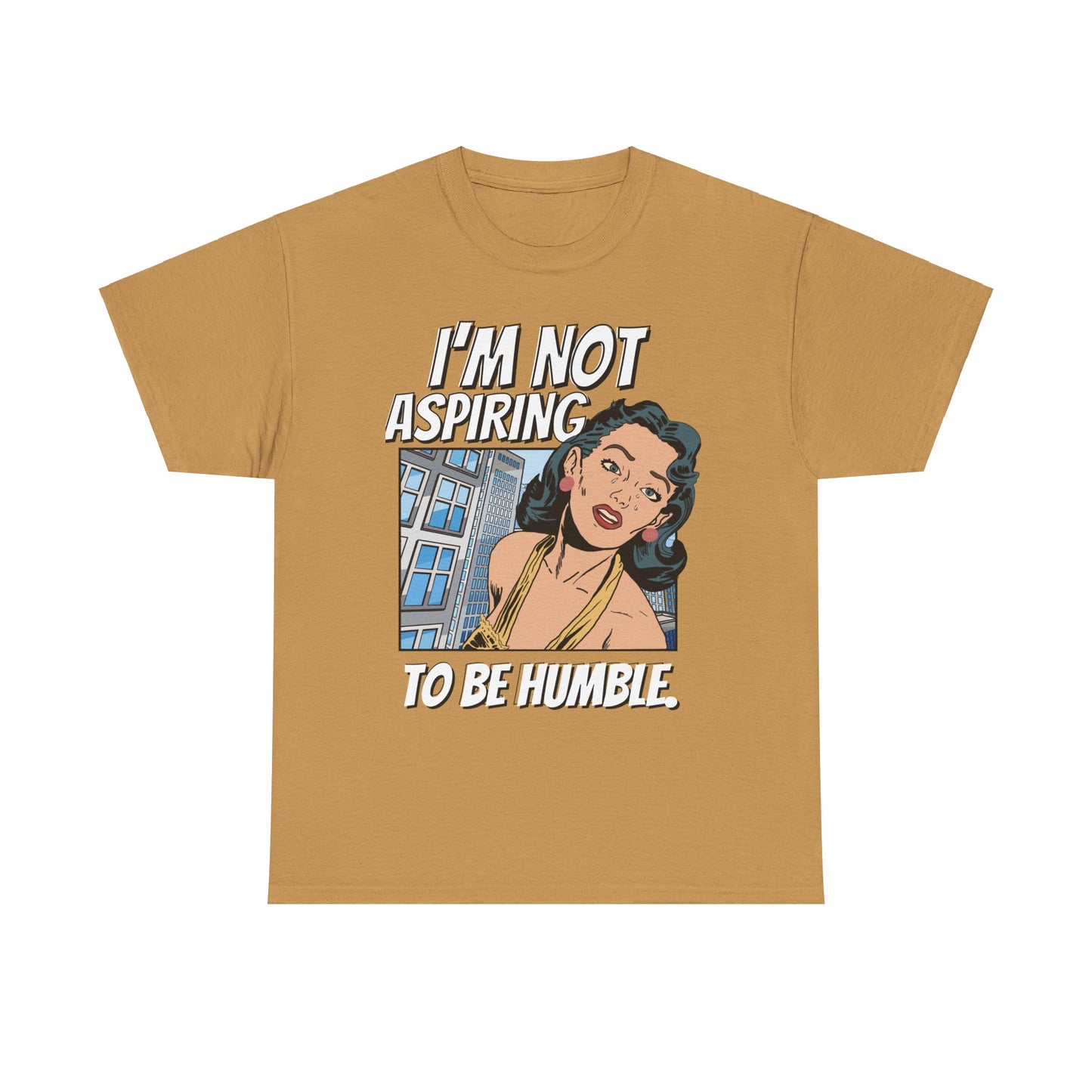 I’m Not Aspiring To Be Humble Tshirt