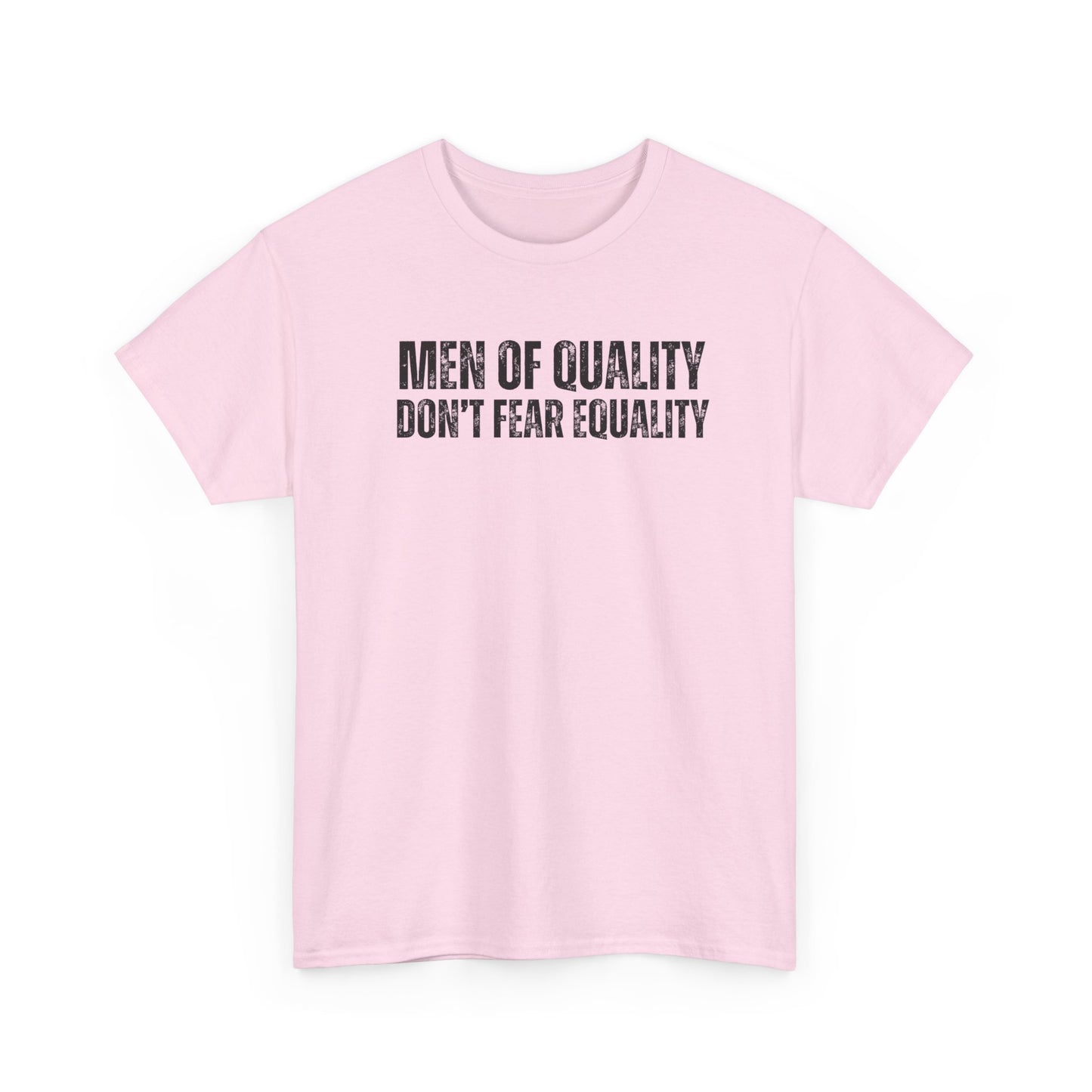 Men OF Quality Don’t Fear Equality Tee