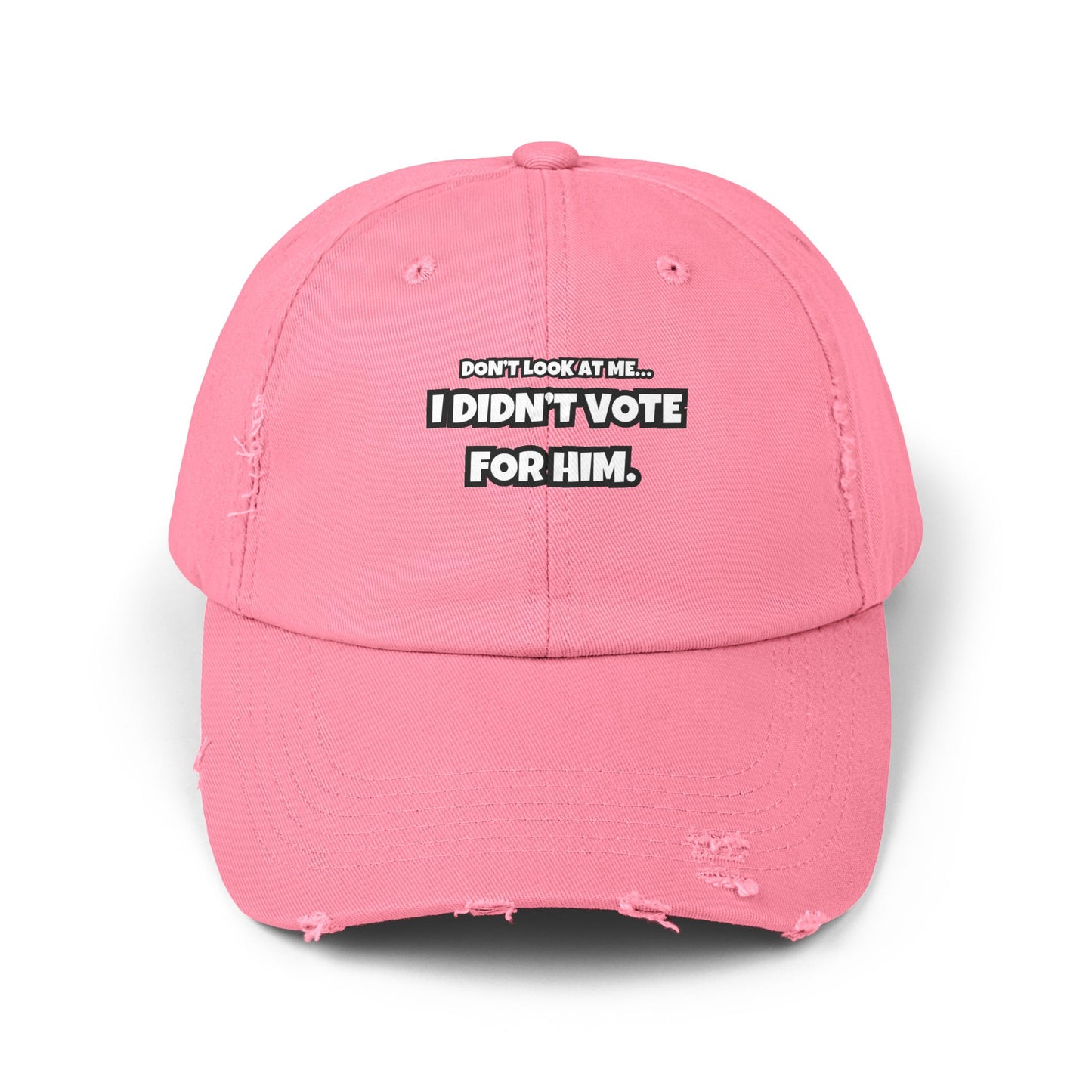 "Don’t Look at Me, I Didn’t Vote for Him" Distressed Dad Cap