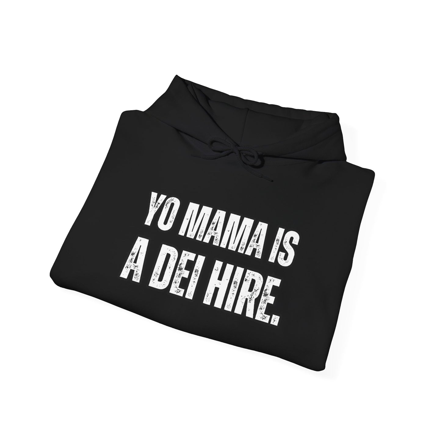 “YO MAMA IS A DEI HIRE” Hooded Sweatshirt