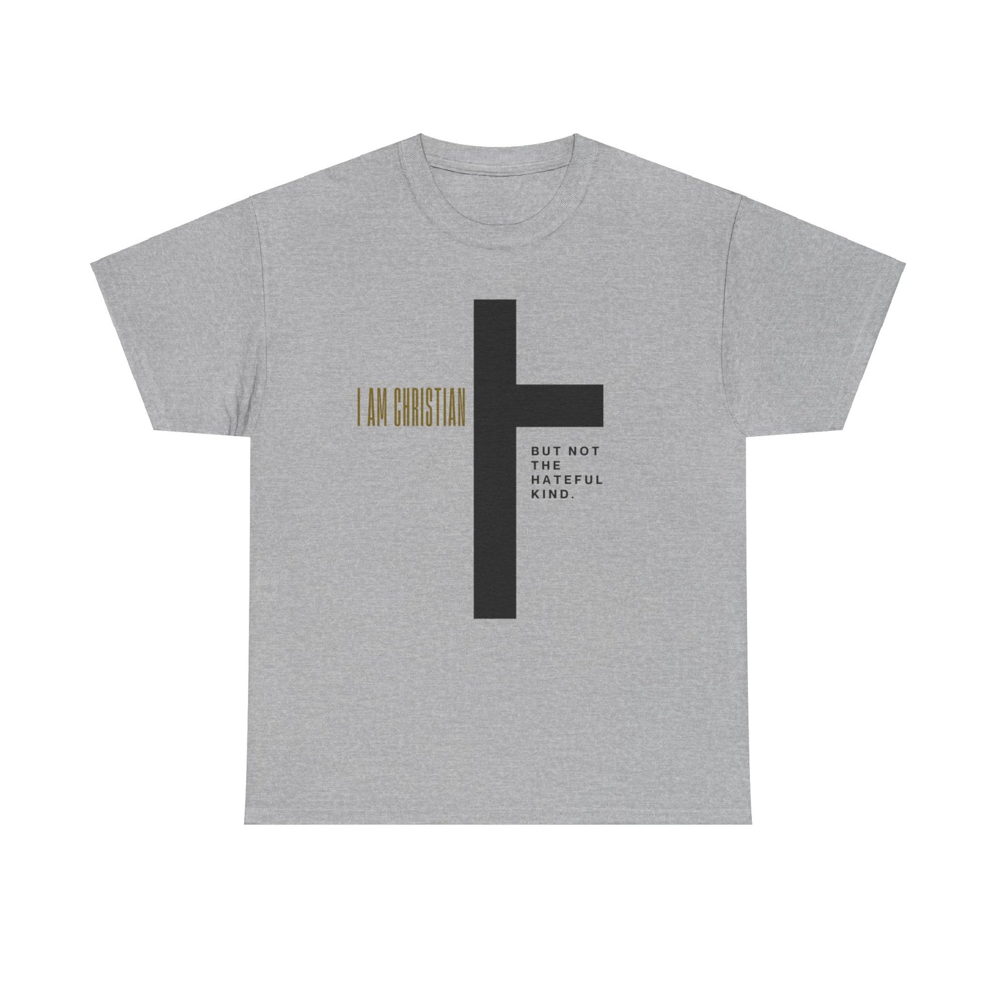 “I Am Christian, But Not The Hateful Kind” Tee