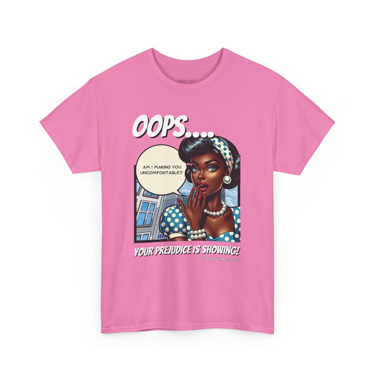 “Oops, Your Prejudice Is Showing” Tshirt