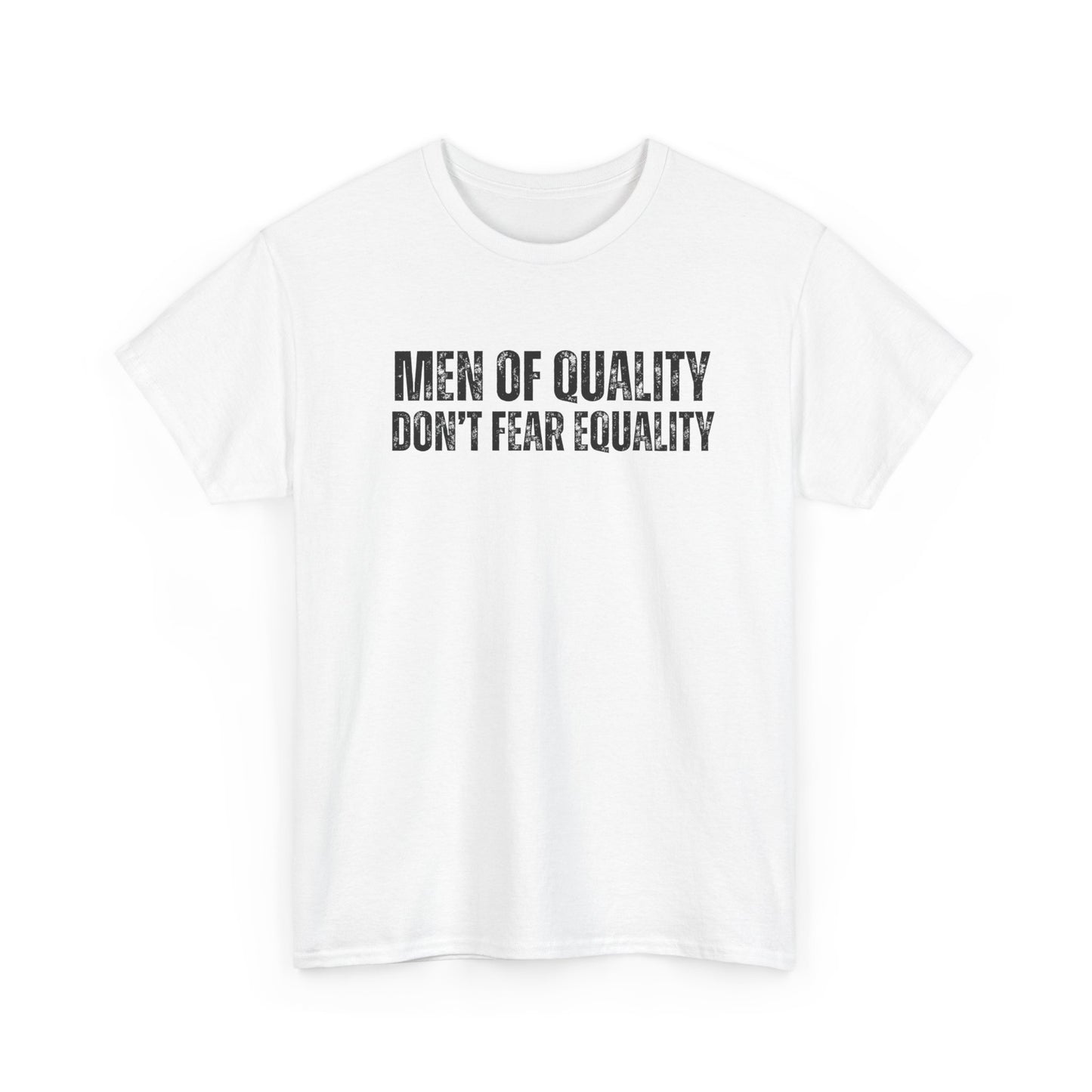 Men OF Quality Don’t Fear Equality Tee