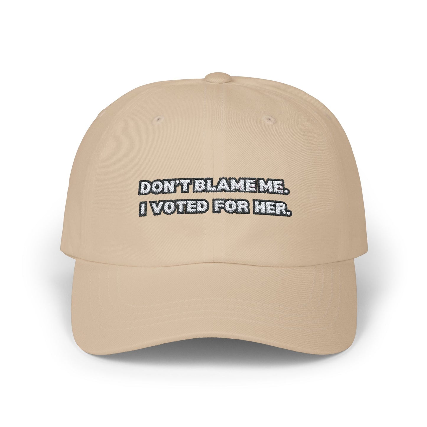 “Don’t Blame Me, I Voted For Her” Embroidered Dad Cap