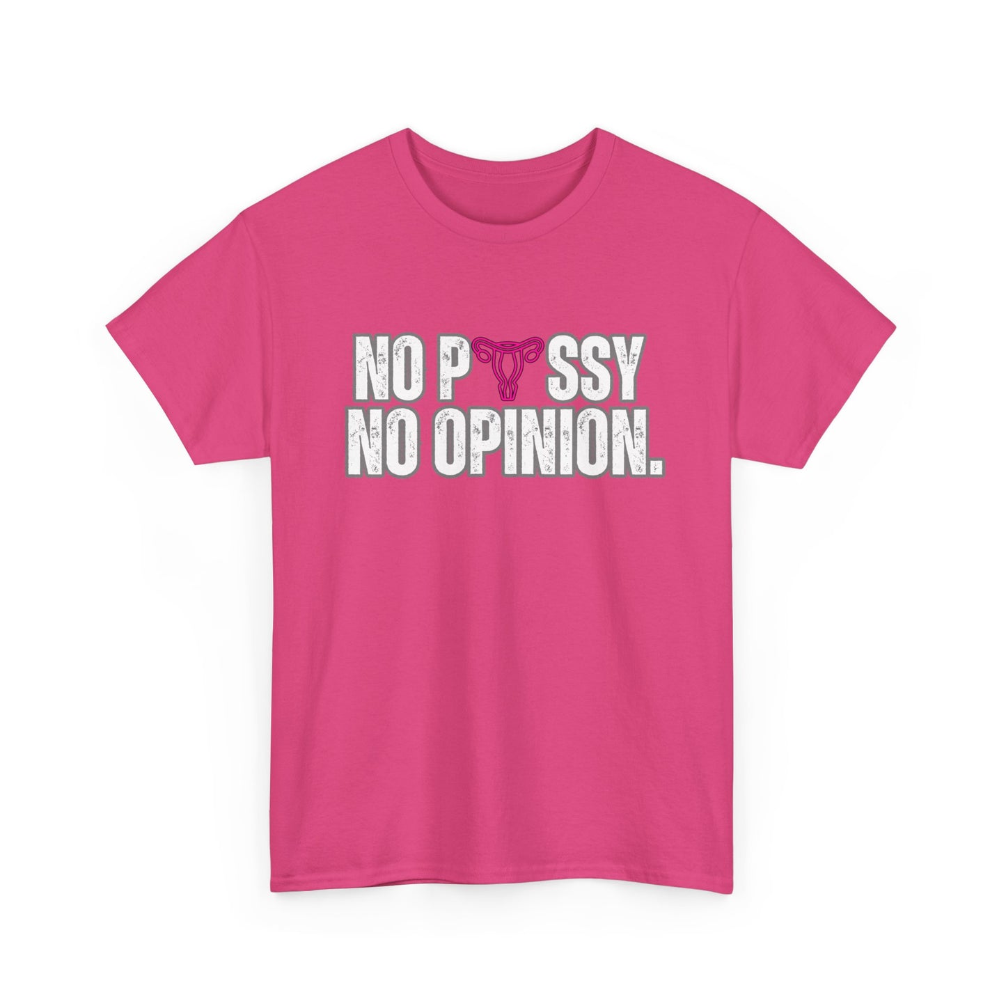 No P*ssy, No Opinion Tee