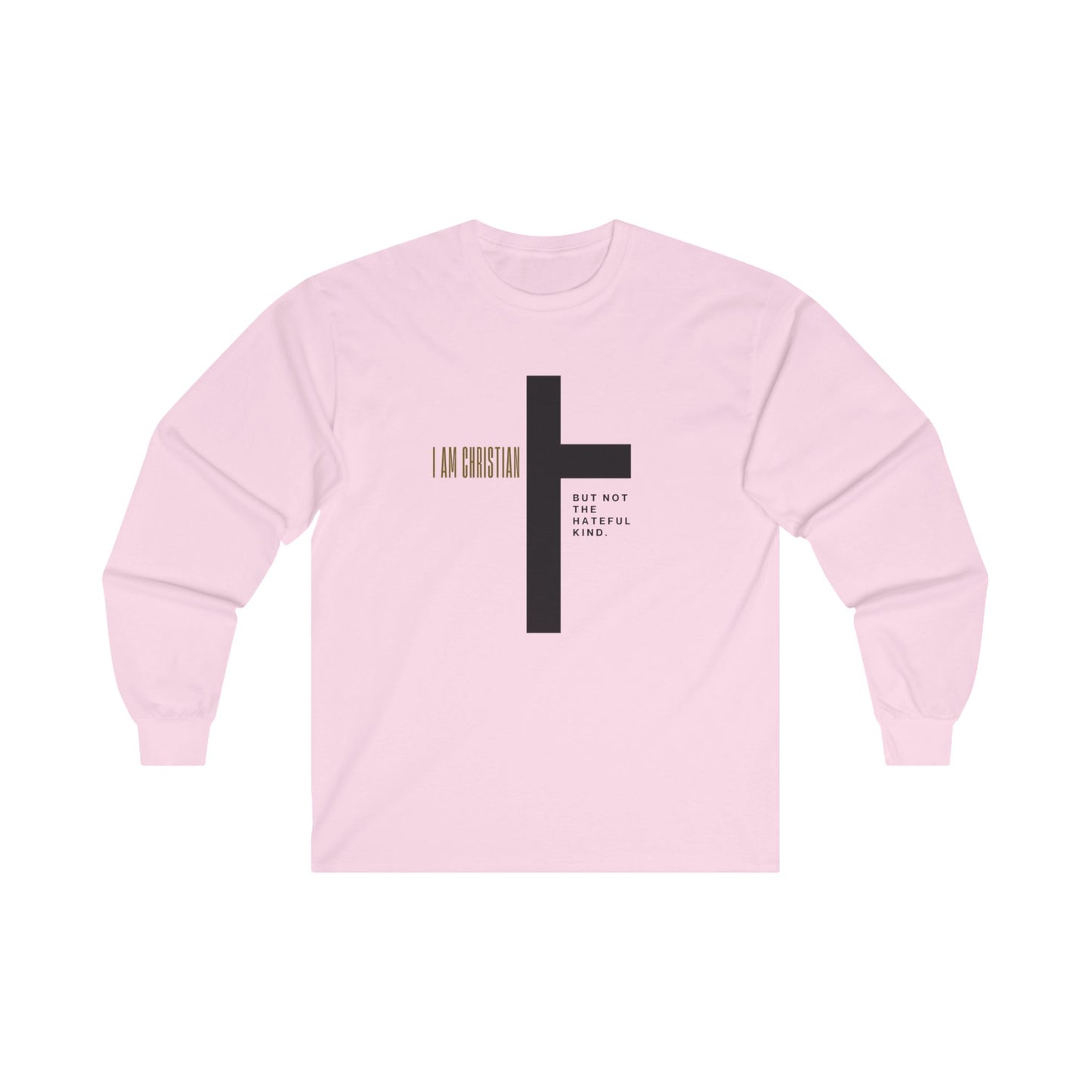 “I Am Christian, But Not The Hateful Kind” Long Sleeve Tee