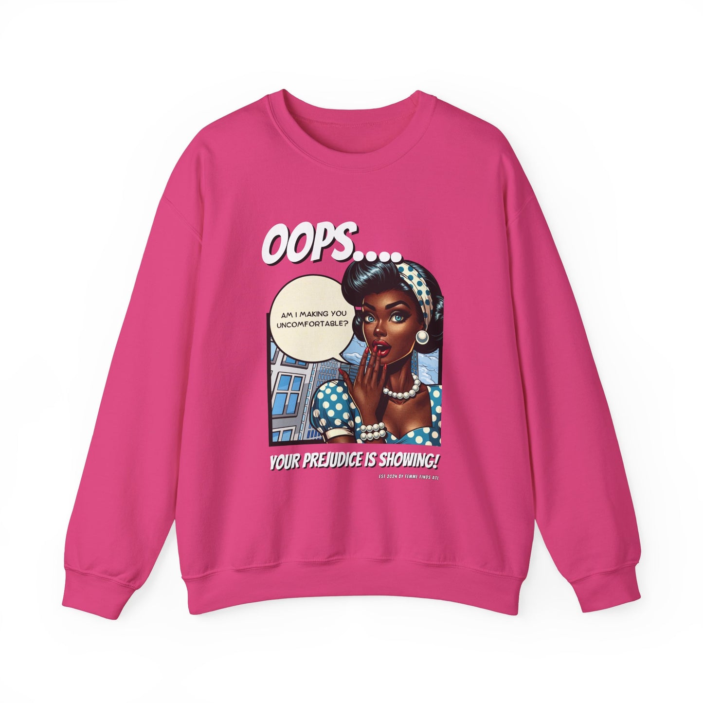 Oops...Your Prejudice Is Showing Sweatshirt