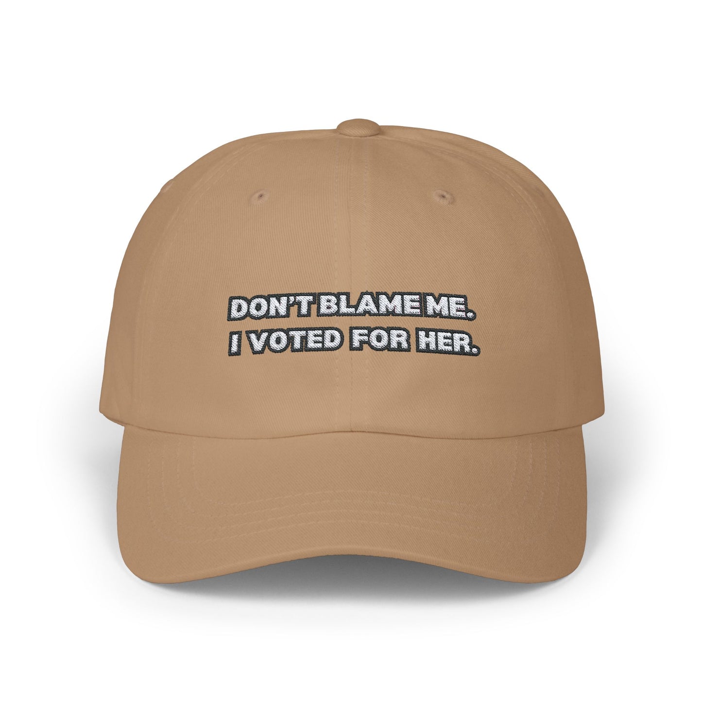 “Don’t Blame Me, I Voted For Her” Embroidered Dad Cap