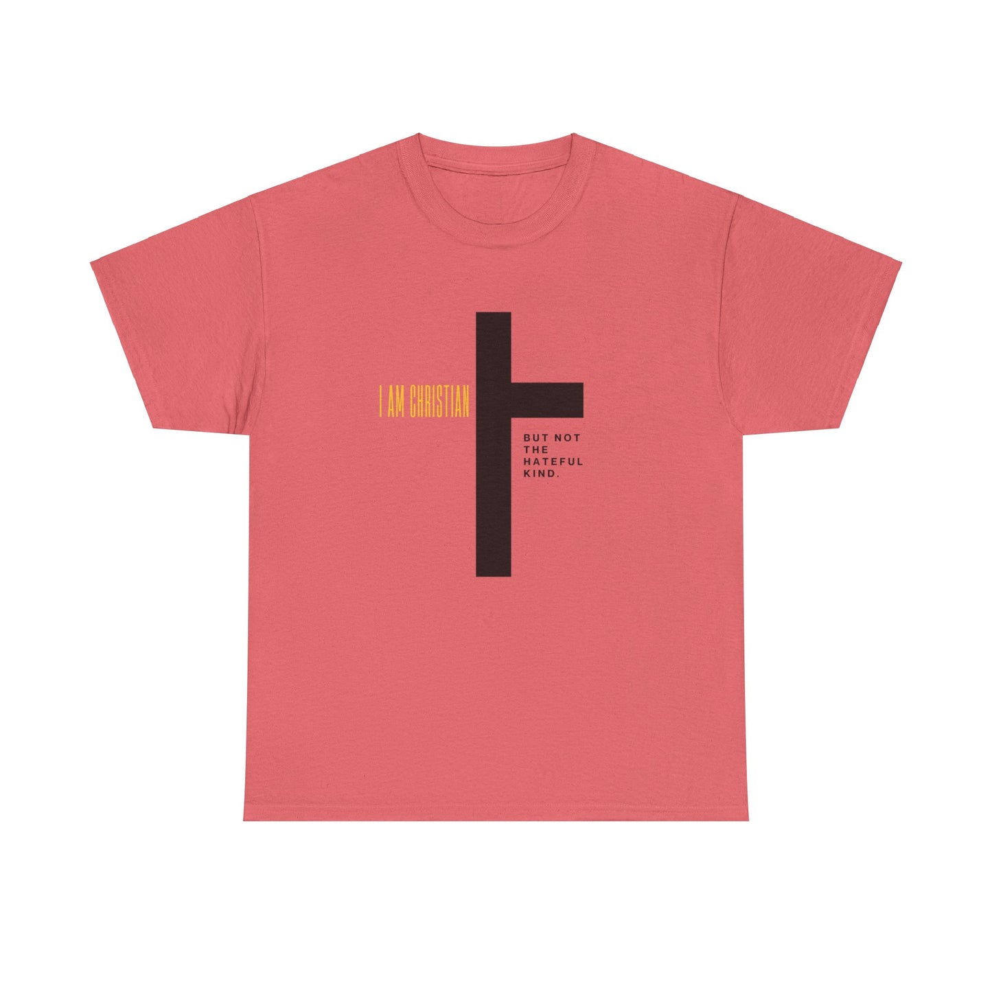 “I Am Christian, But Not The Hateful Kind” Tee