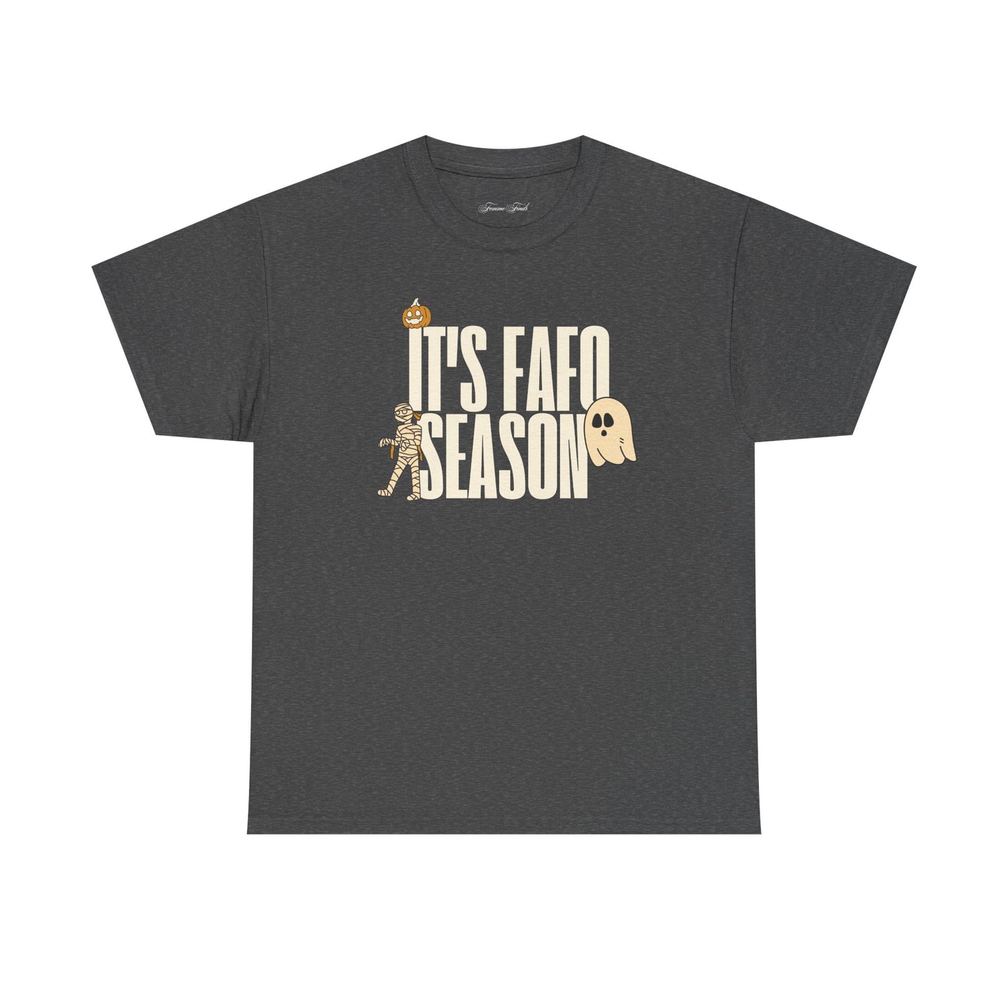 “IT’S FAFO SEASON” TSHIRT